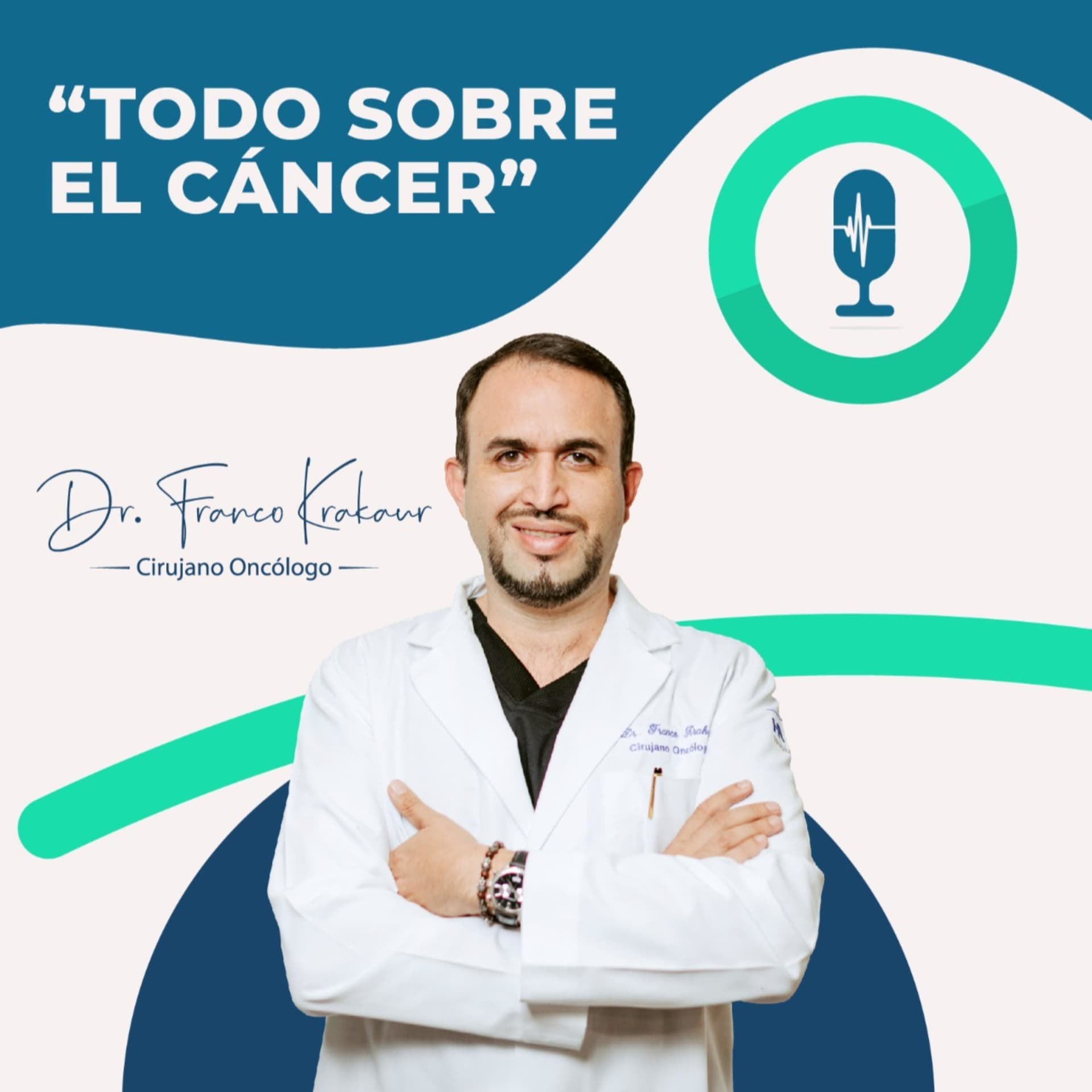 Todo Sobre el Cáncer. Dr. Franco Krakaur - Podcasts