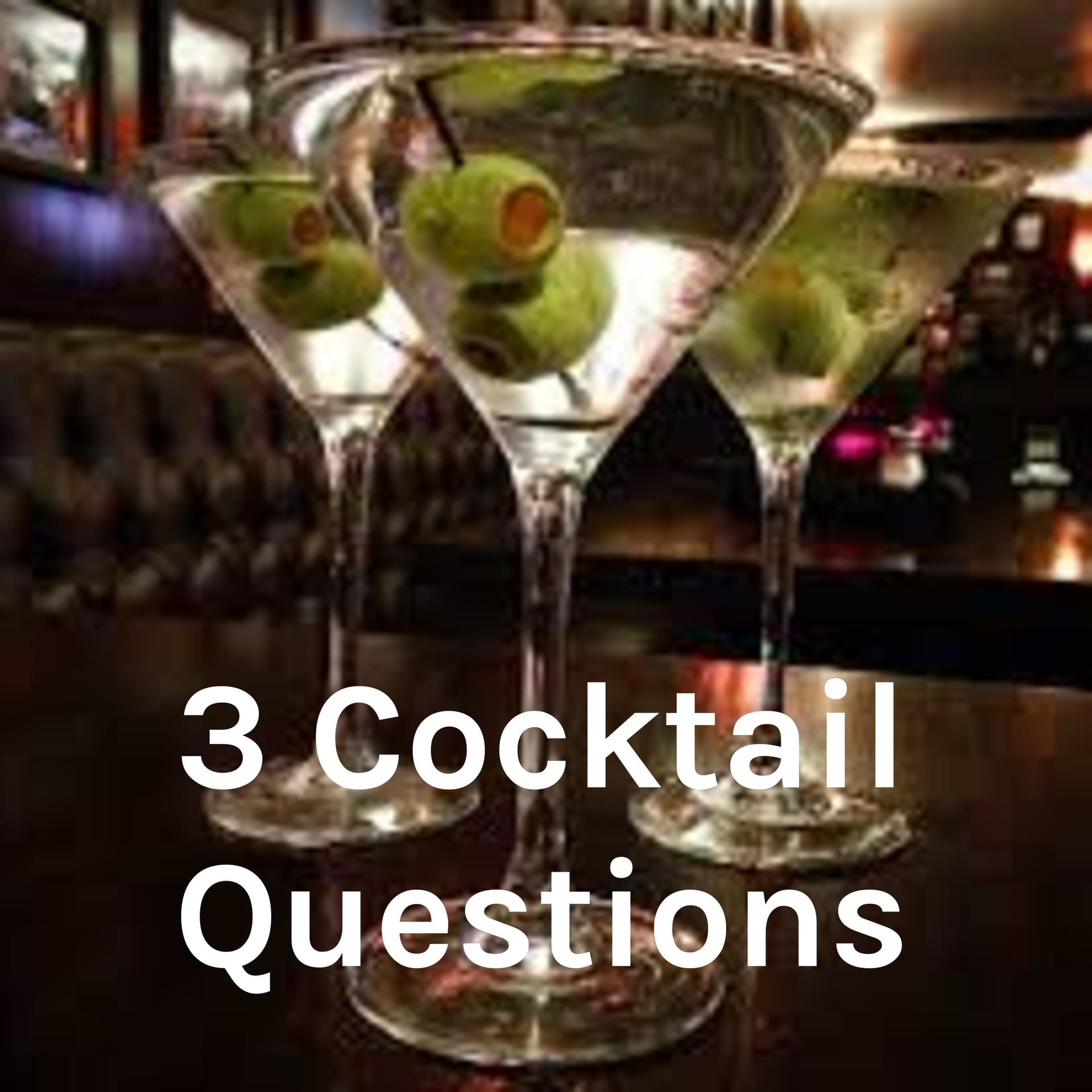 3 Cocktail Questions - Podcasts