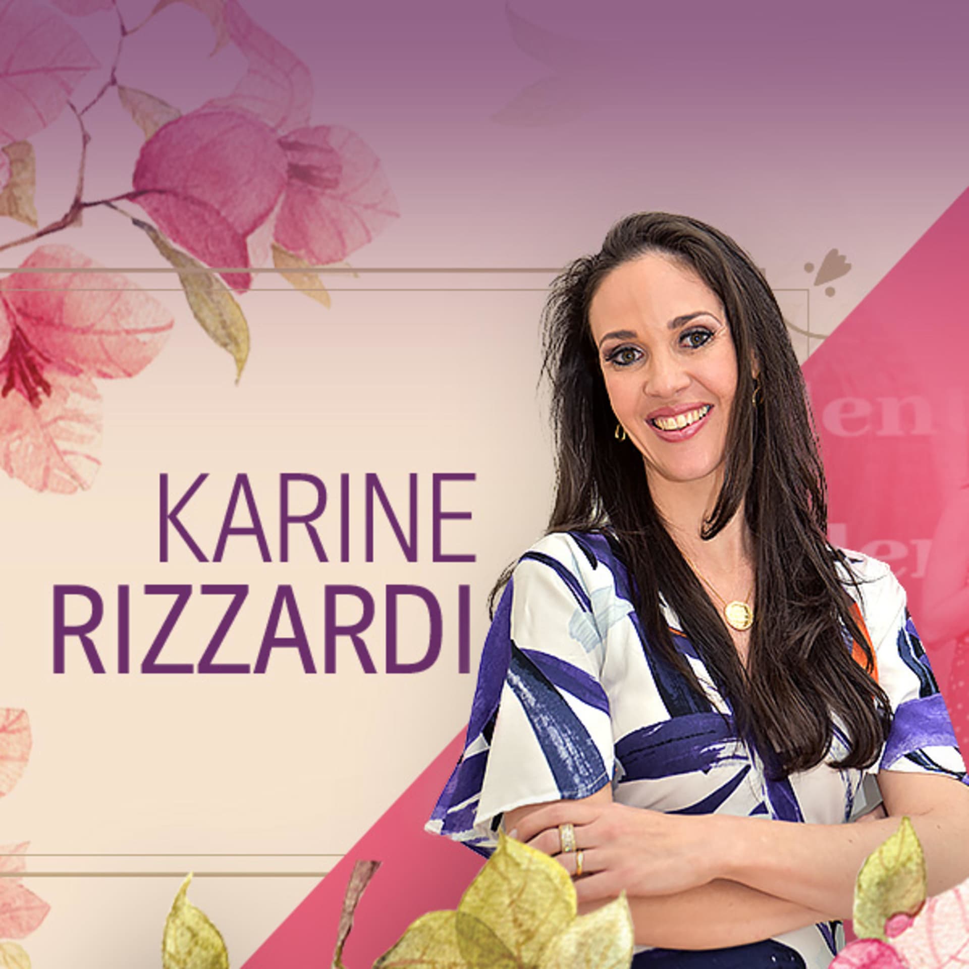 Karine Rizzardi - Mulheres Modernas à Moda Antiga - Podcasts