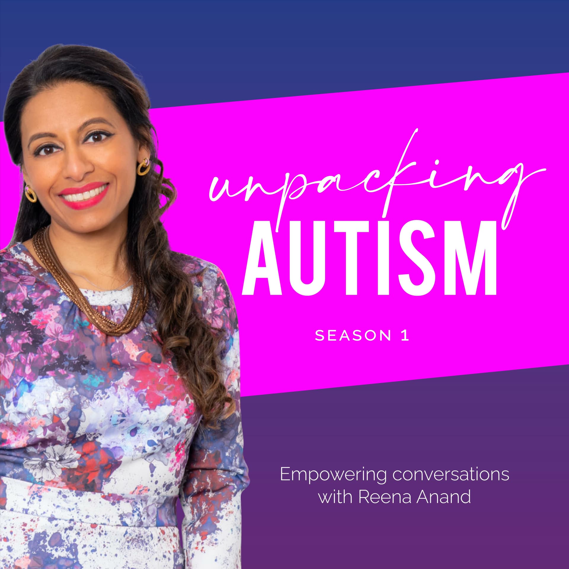 Unpacking Autism with Reena Anand - Podcasts