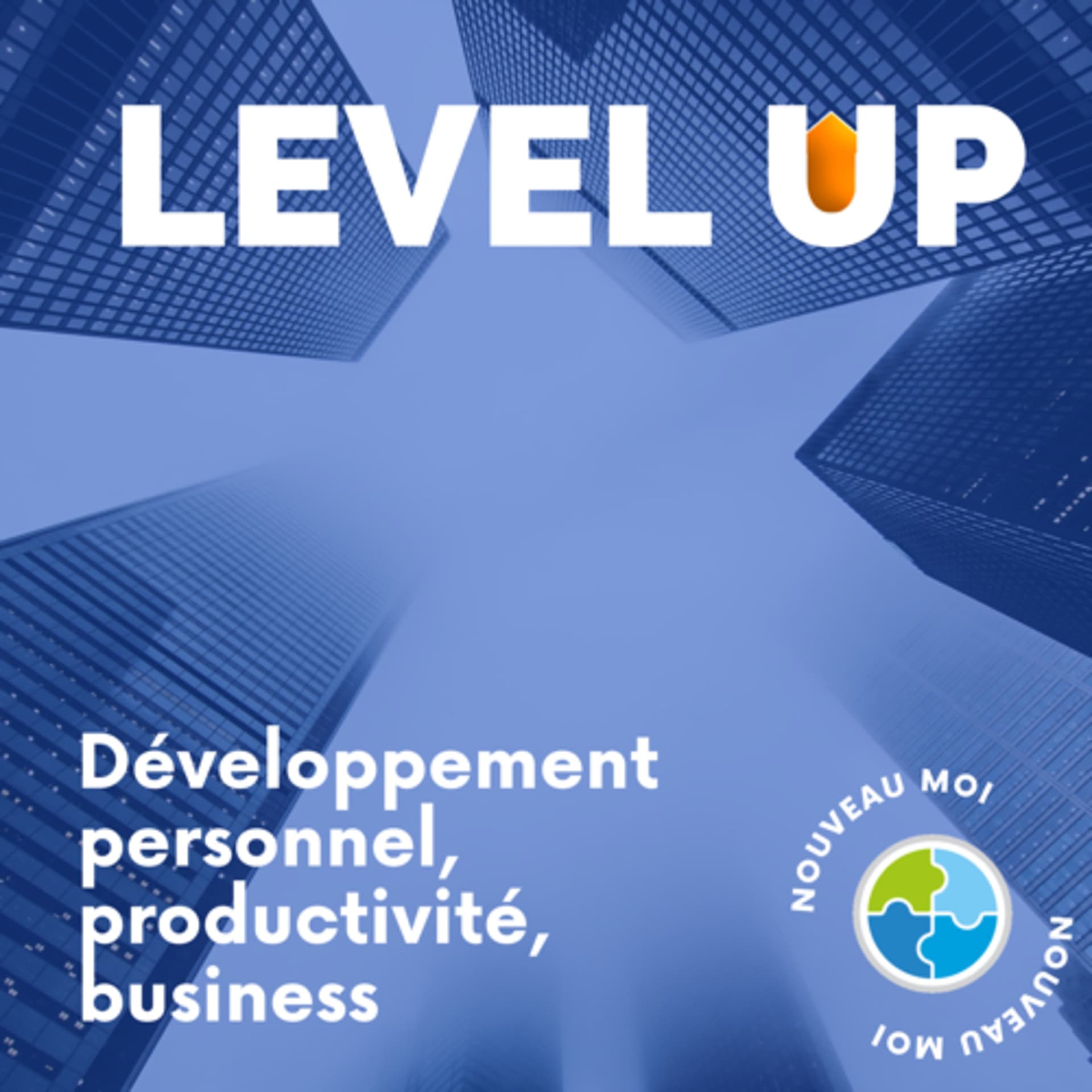 LEVEL UP - Développement personnel et Amélioration de Soi - Podcasts