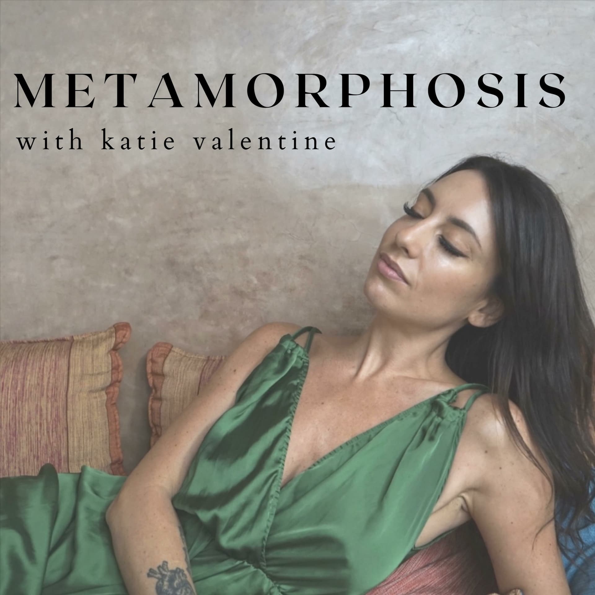 METAMORPHOSIS with Katie Valentine - Podcasts
