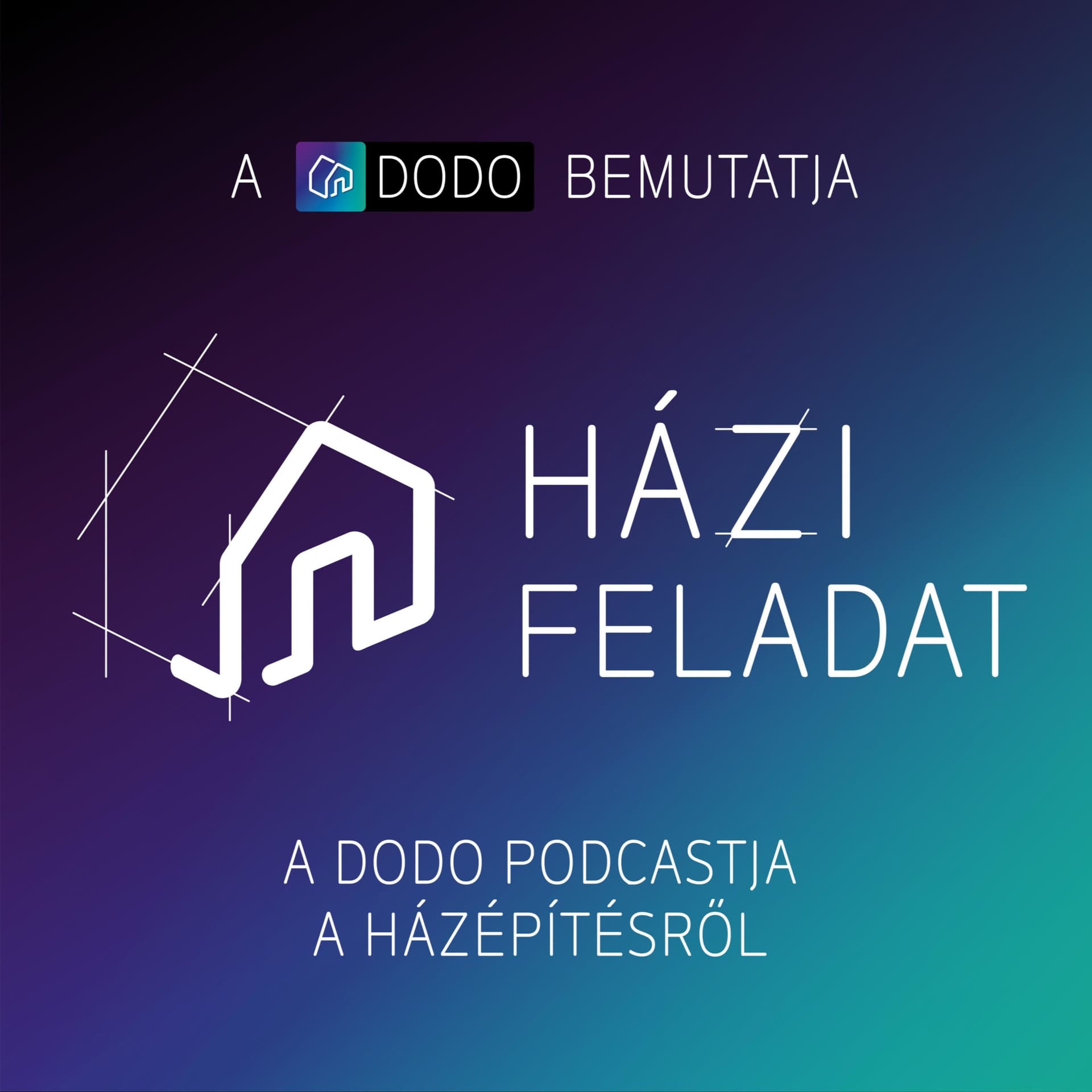 Házi feladat - a DODO podcastja a házépítésről - Podcasts