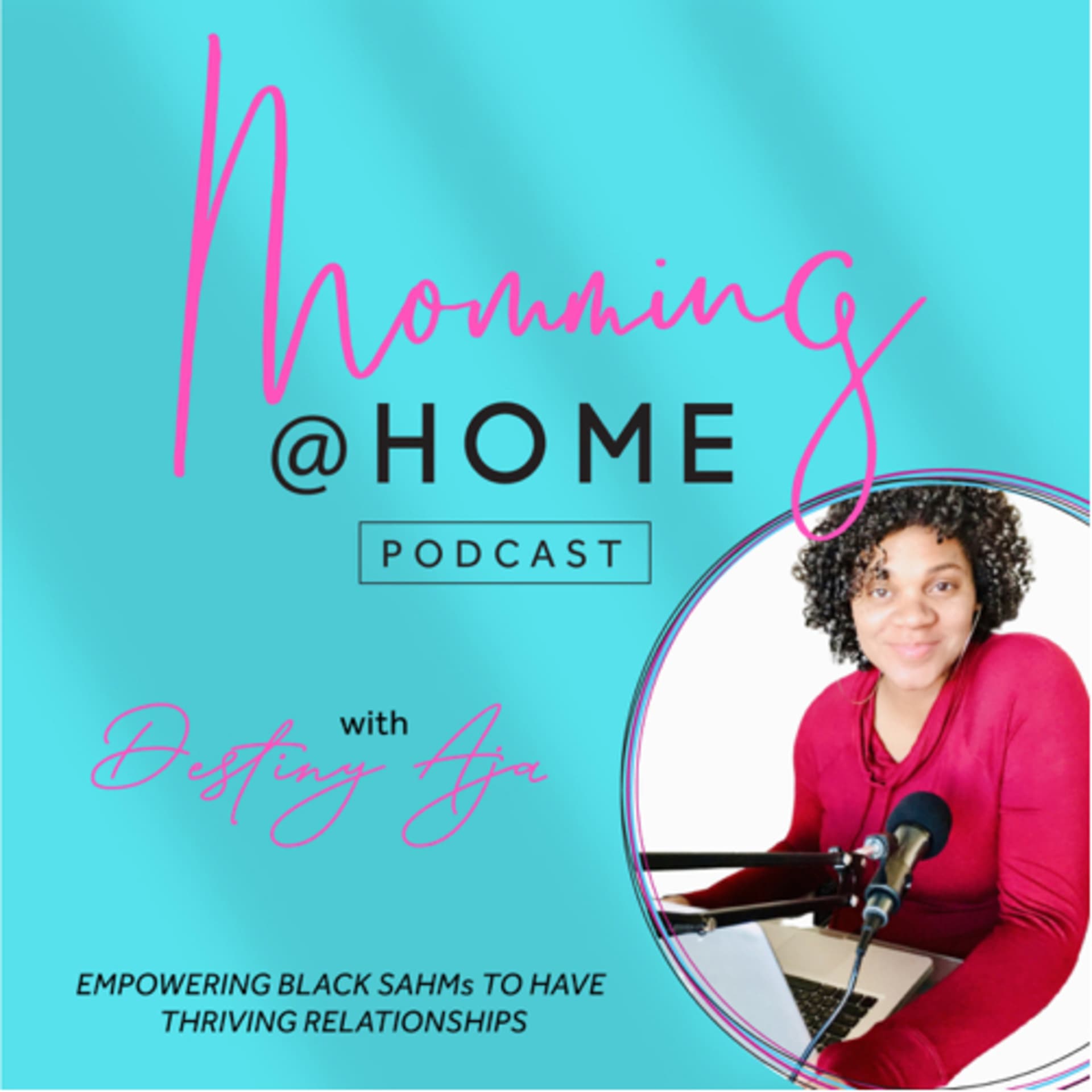 Momming @ Home | Empowering Black SAHMs and Wives To Have Thriving Relationships - Podcasts