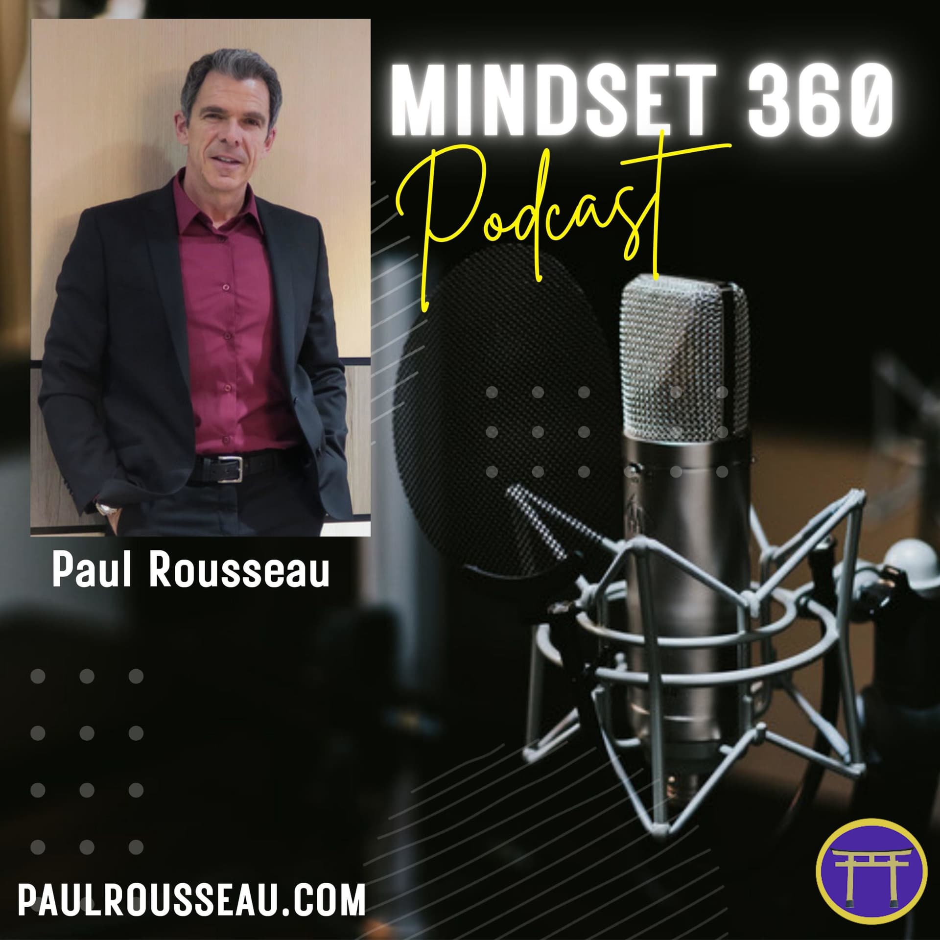 Le Podcast MINDSET 360 de Paul Rousseau, Consultant d'Affaires, Coach, et Conférencier - Podcasts