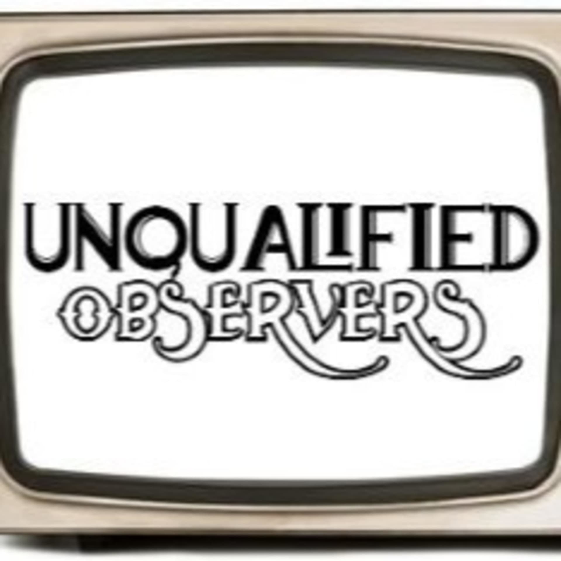 Unqualified Observers - Podcasts