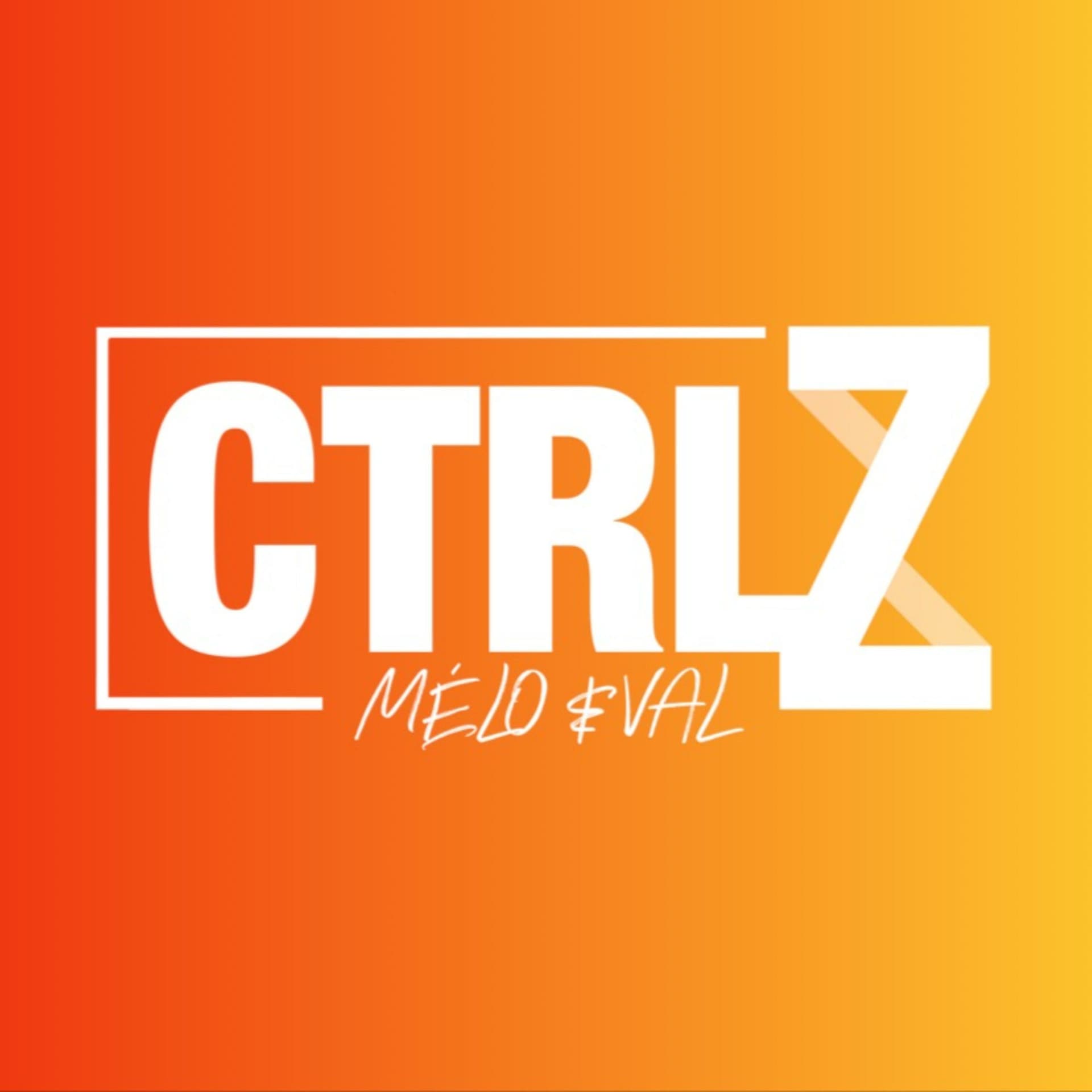 CTRLZ_Mélo_et_Val - Podcasts