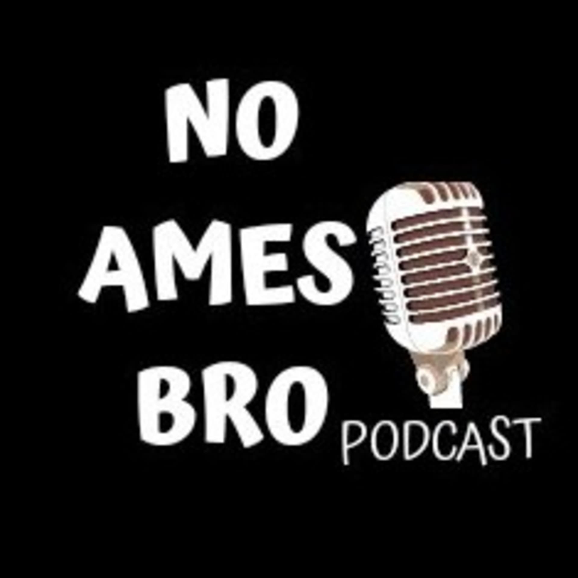 No Ames Bro - Podcasts