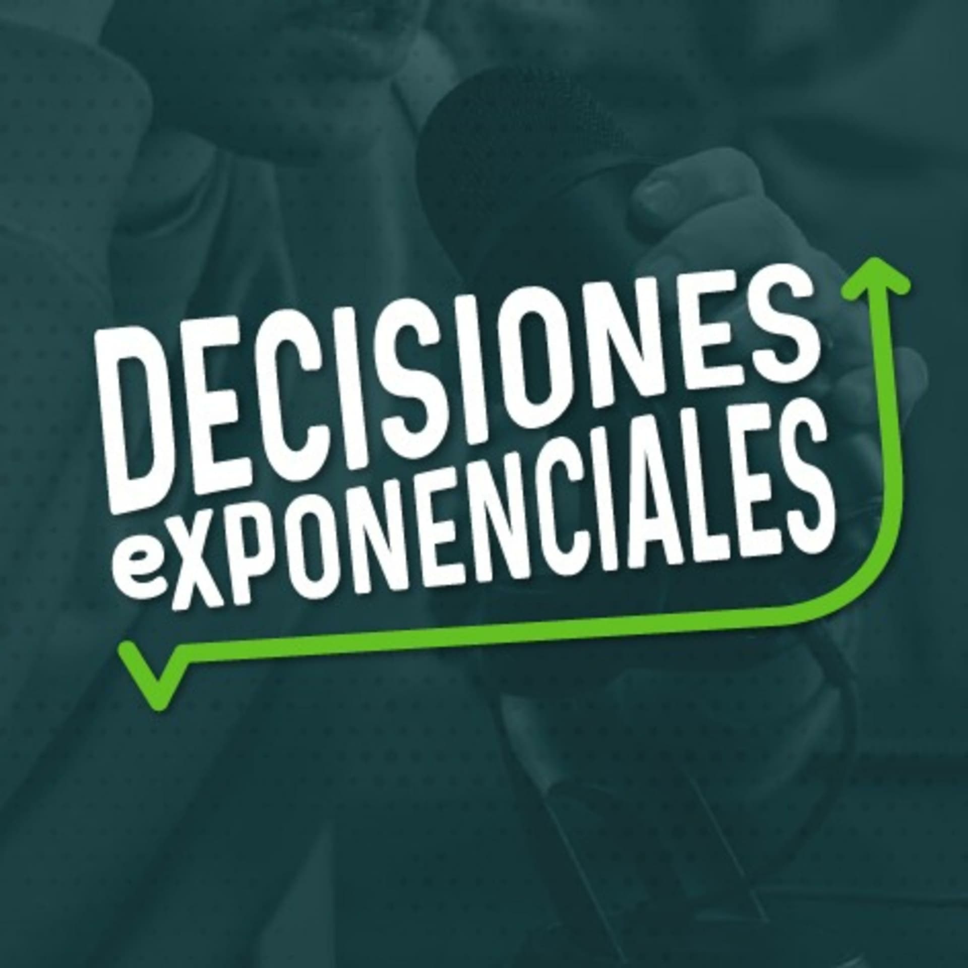 Decisiones Exponenciales - Podcasts