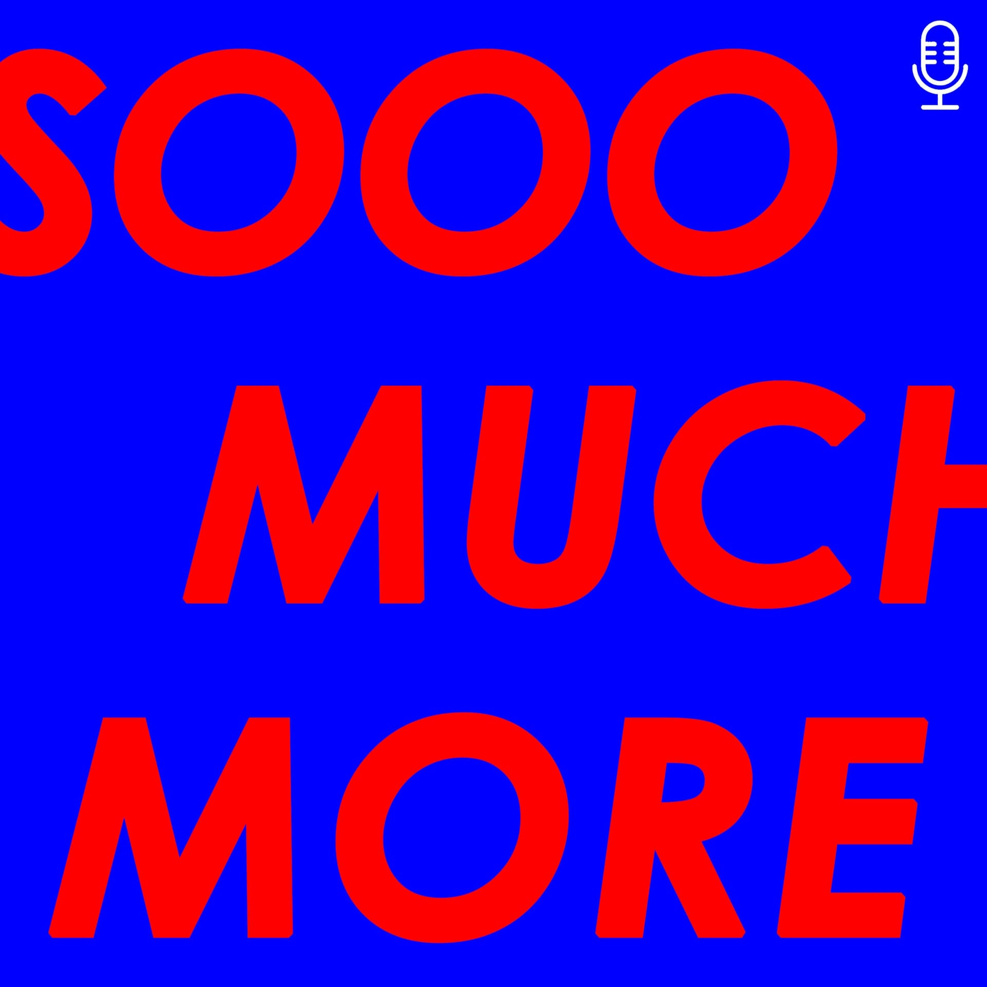 SOOO MUCH MORE - The Podcast About Everything Which Turns Customers Into Real Fans - Podcasts