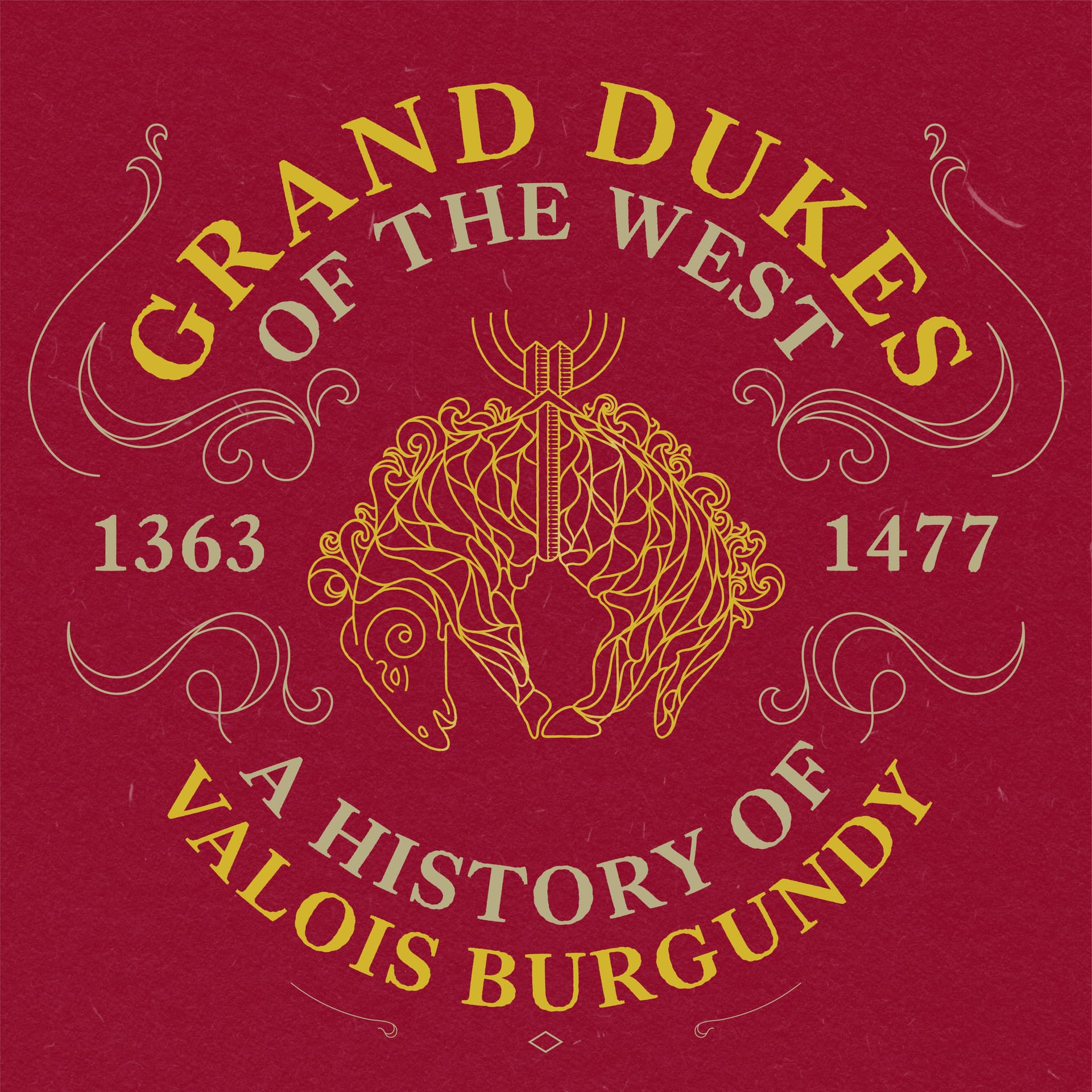 Grand Dukes of the West: A History of Valois Burgundy - Podcasts