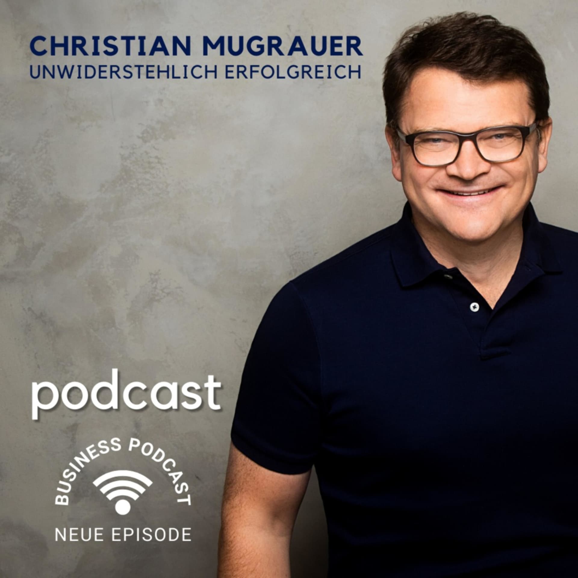 Der Christian Mugrauer Podcast - unwiderstehlich erfolgreich als Coach, Consultant und Experte! - Podcasts