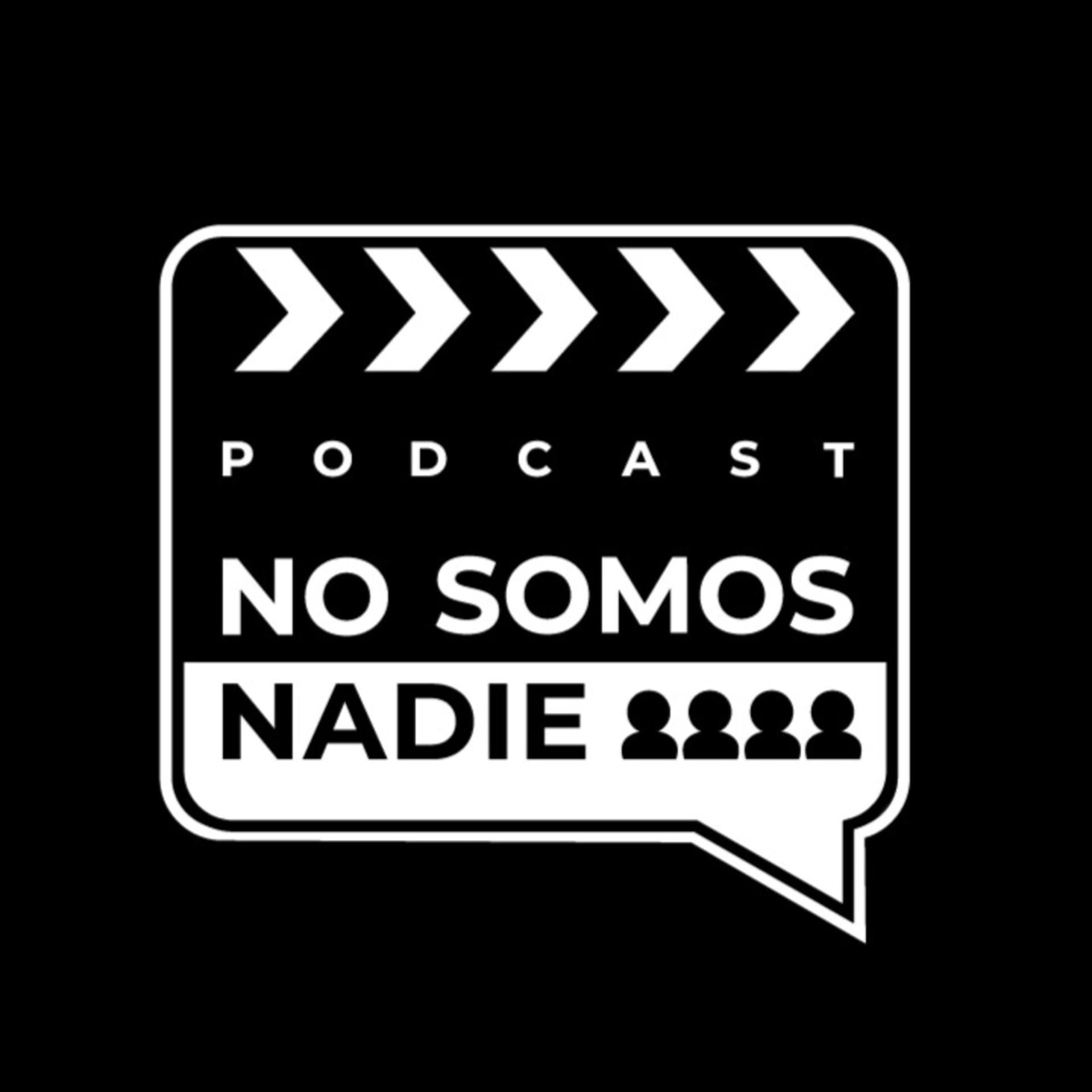 No Somos Nadie - Podcasts