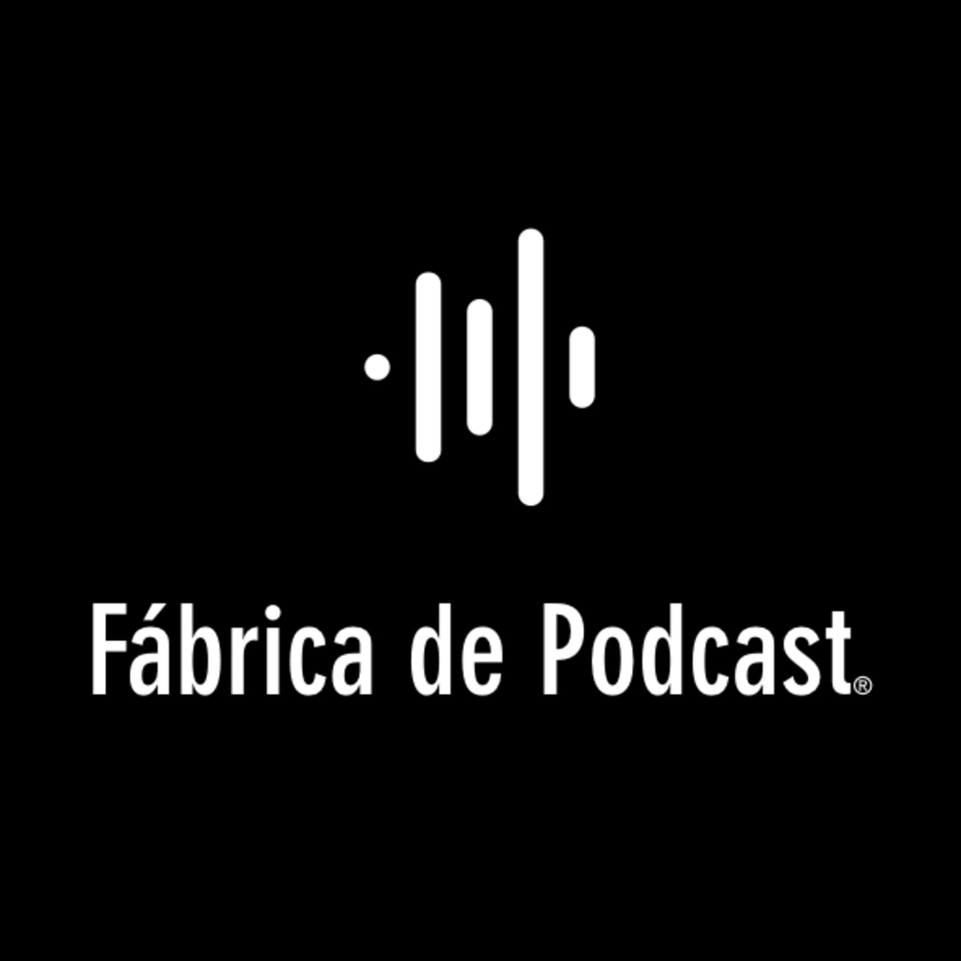 Fábrica de Podcast - Podcasts