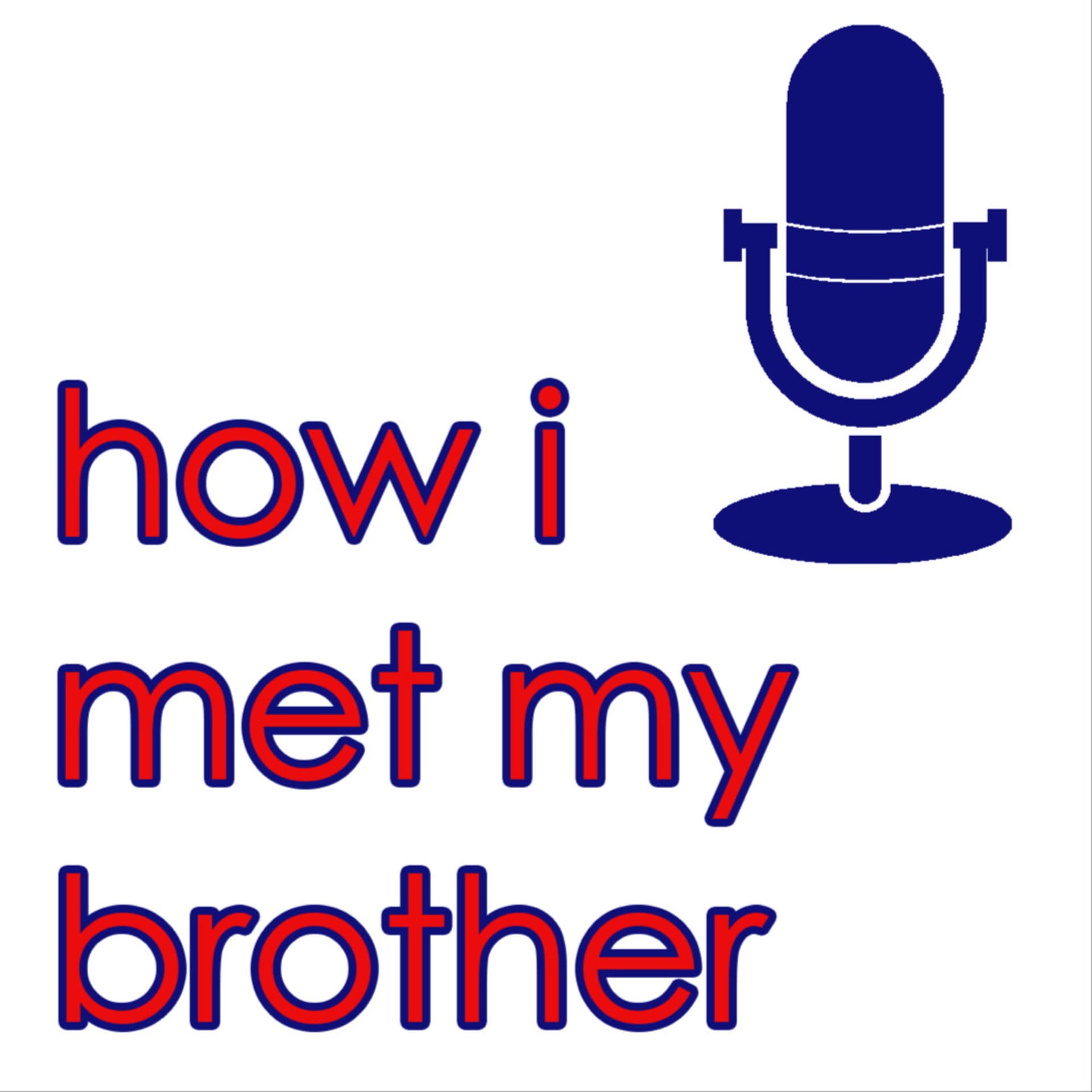 How I met my Brother - Podcasts