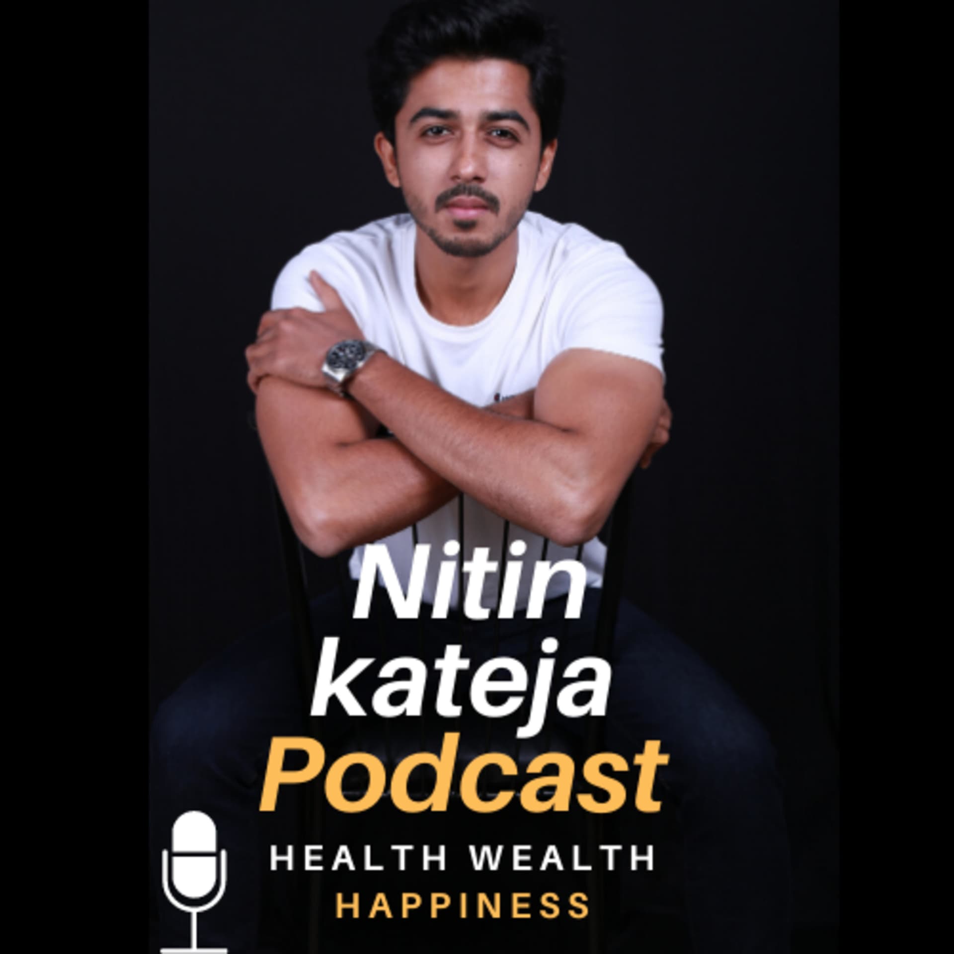 Nitin kateja On Health / Wealth / Happiness - Podcasts