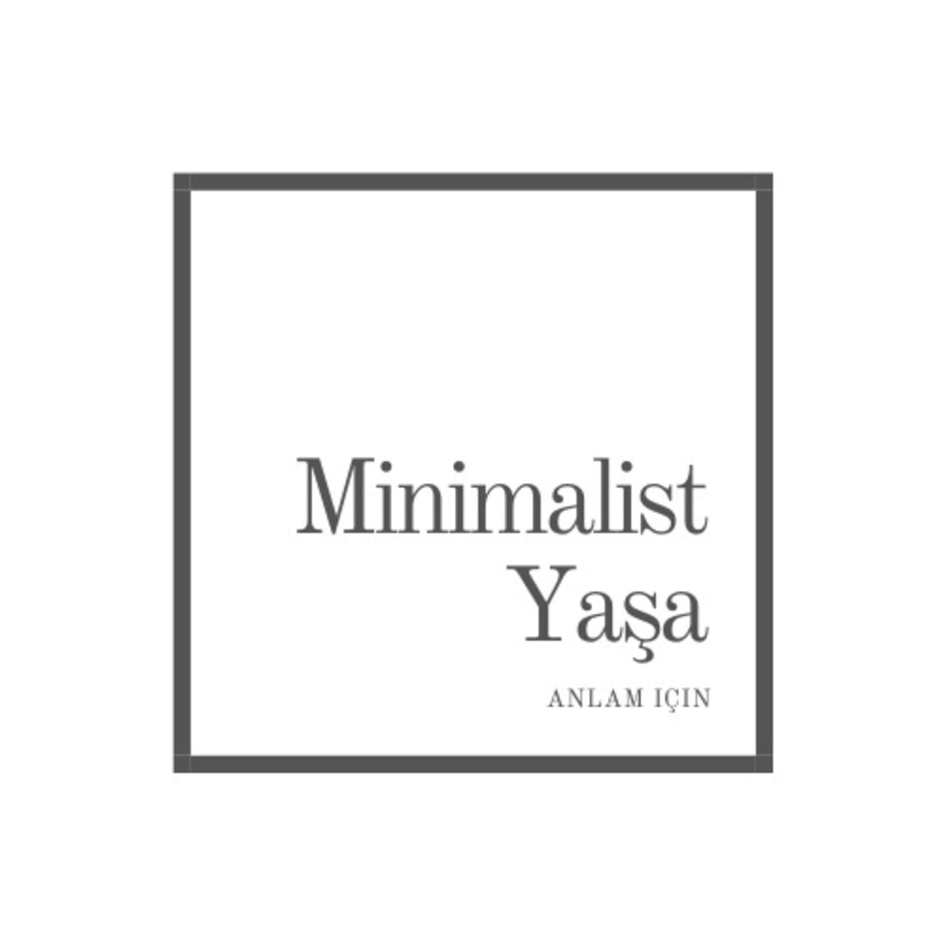 Minimalist Yaşam - Podcasts