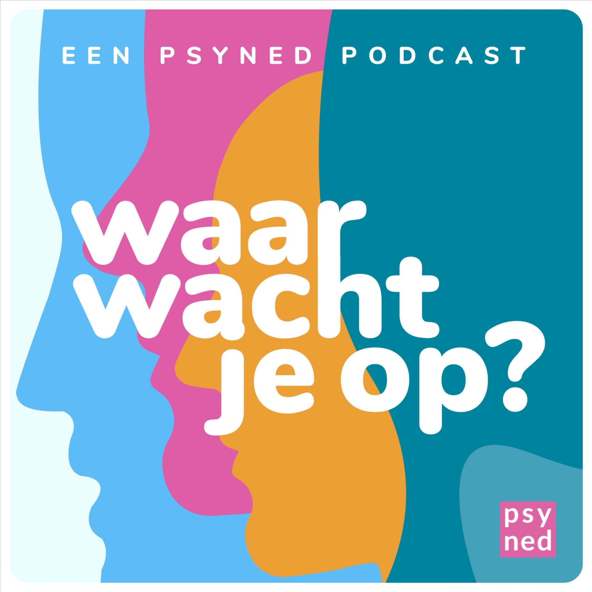 Waar wacht je op? | Psyned Psychologen - Podcasts