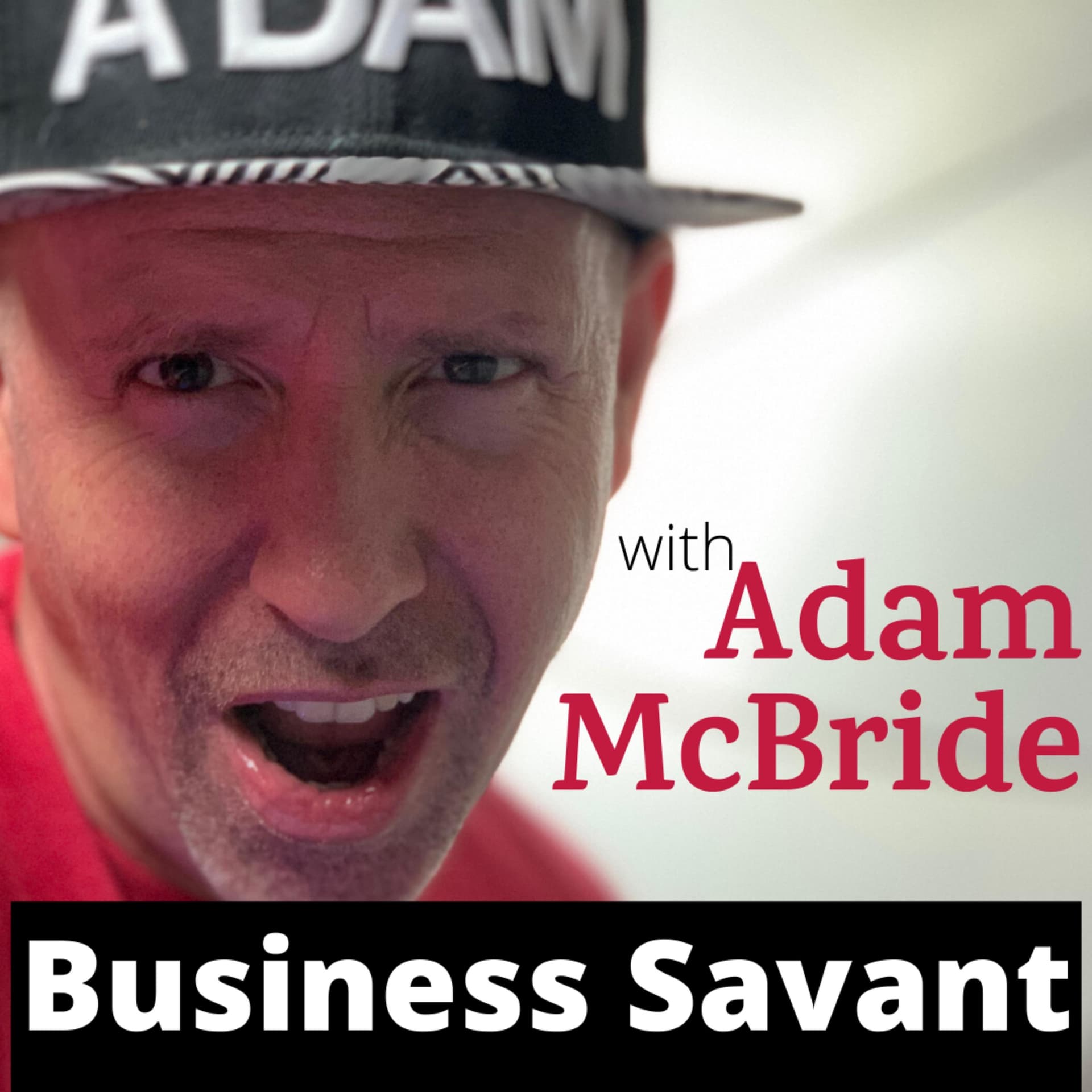 Business Savant with Adam McBride - Podcasts