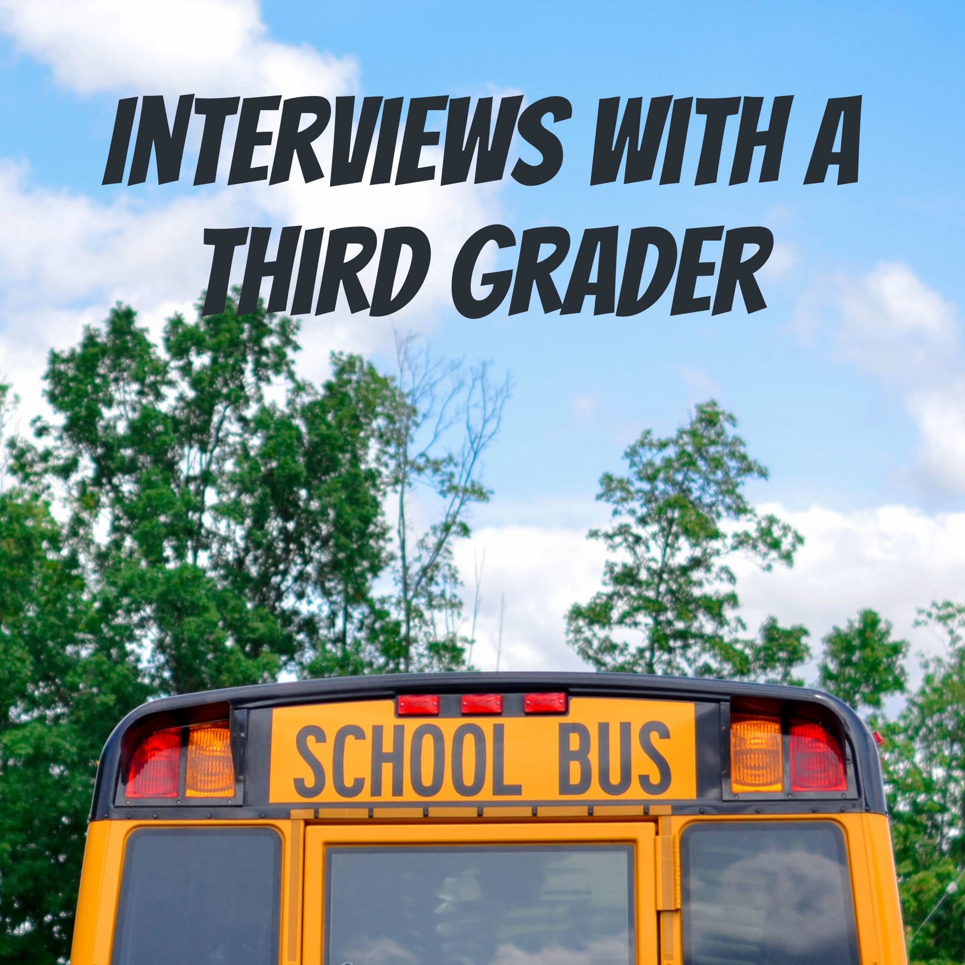 Interviews with a Third Grader