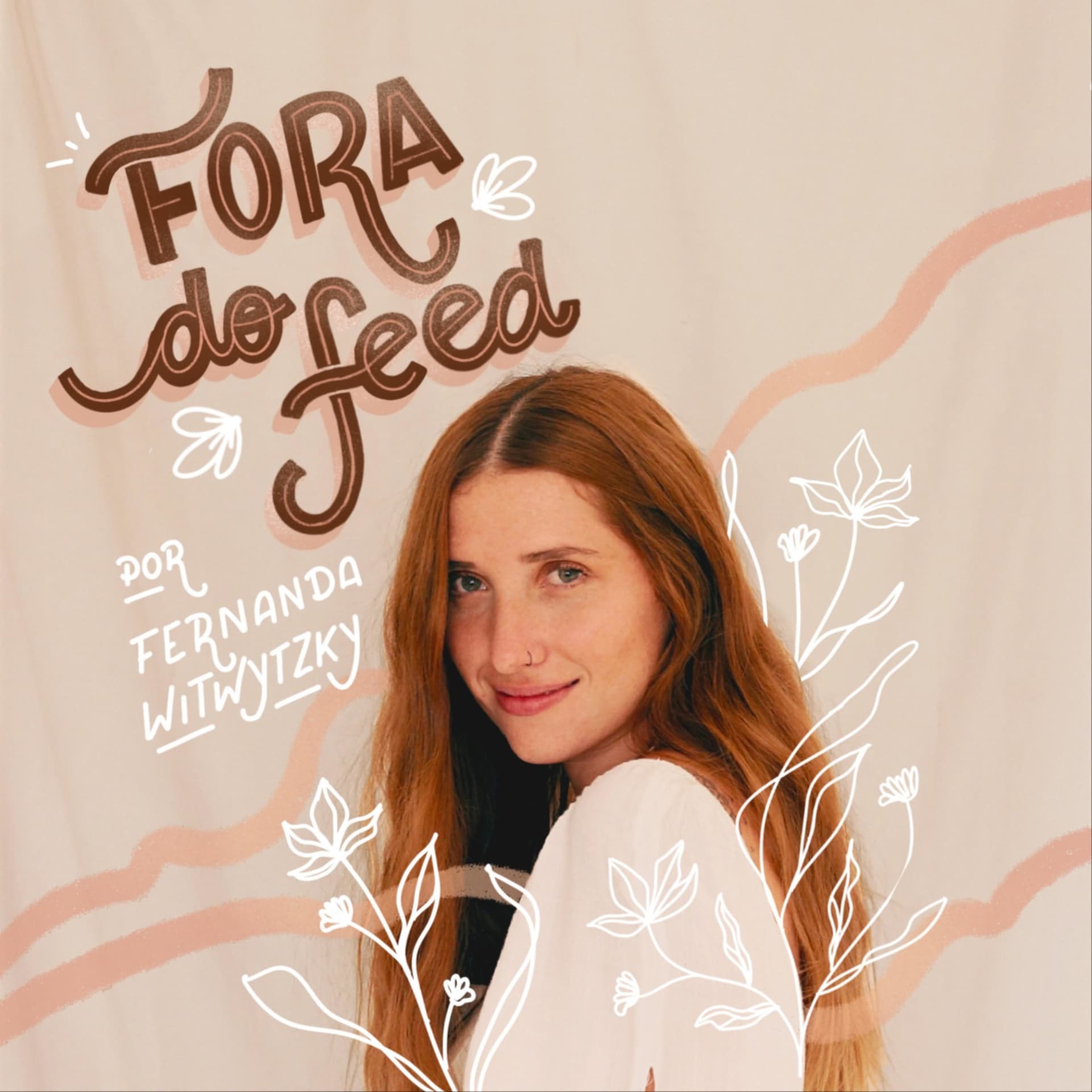 Fernanda Witwytzky - Fora do FEED - Podcasts