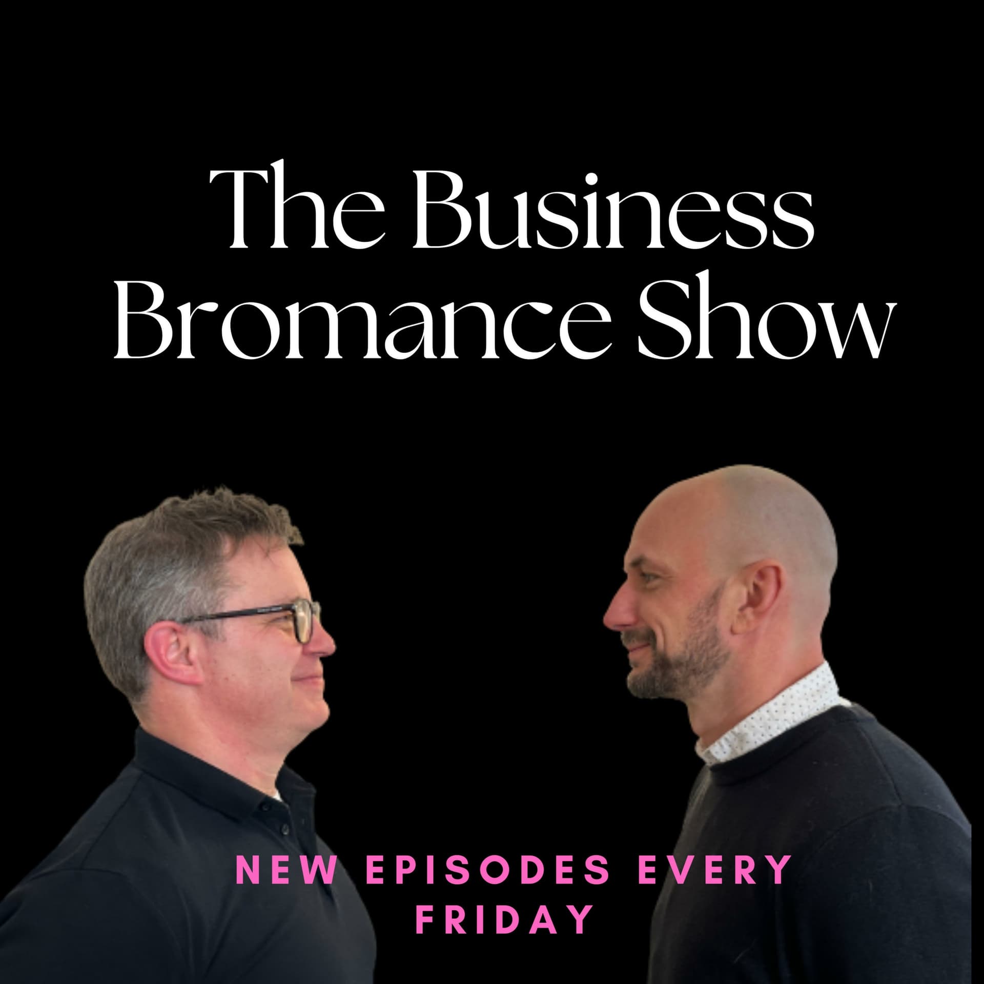 The Business Bromance Show - Podcasts