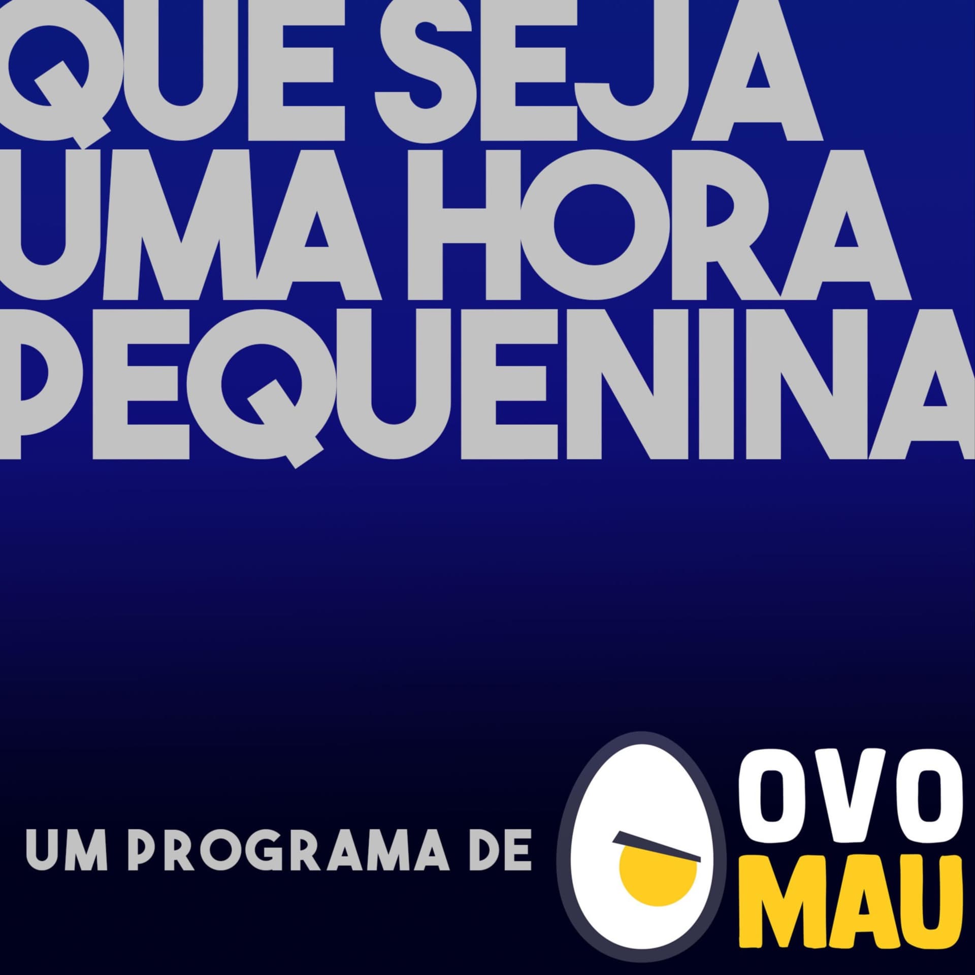 Que seja uma hora pequenina - Podcasts