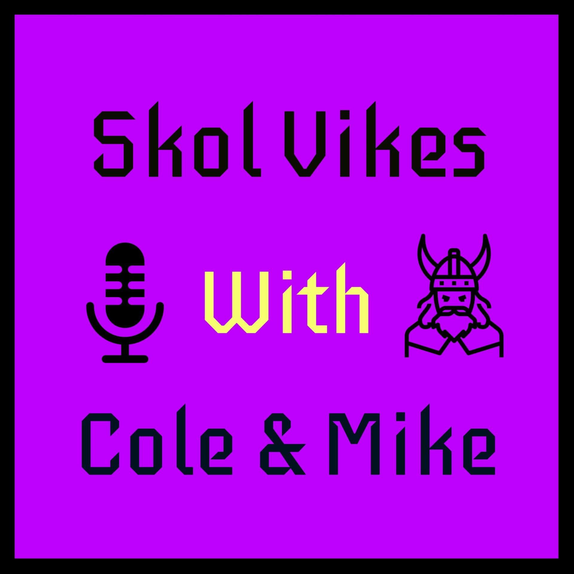 Skol Vikes with Cole and Mike - Podcasts