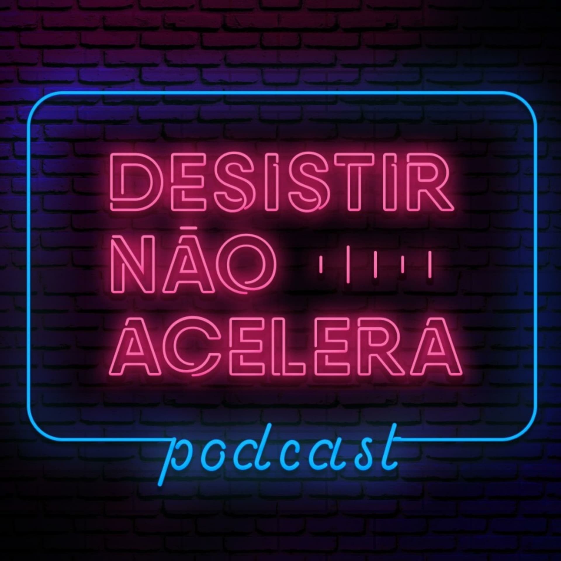 Desistir Não Acelera - Podcasts