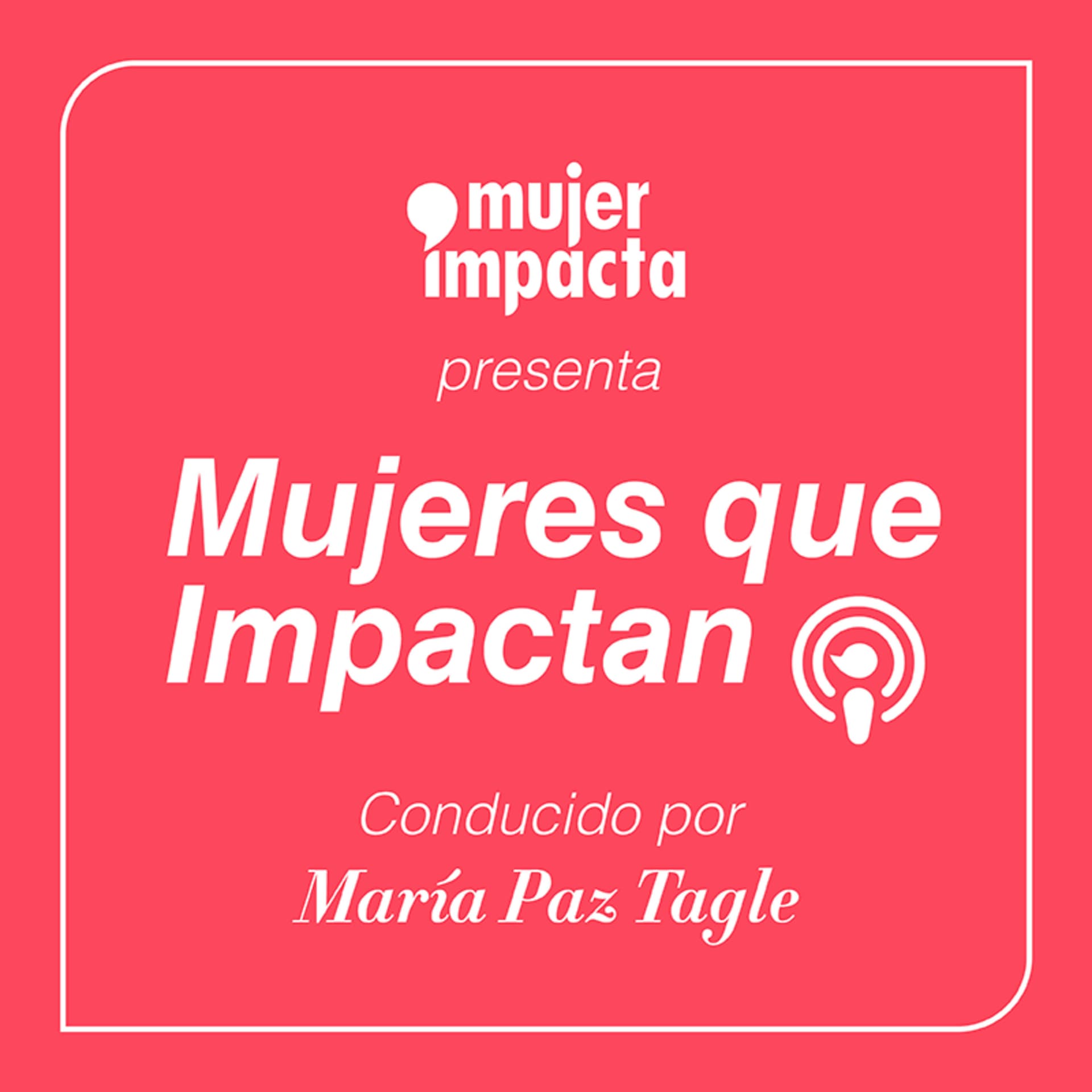 Mujeres que Impactan - Podcasts
