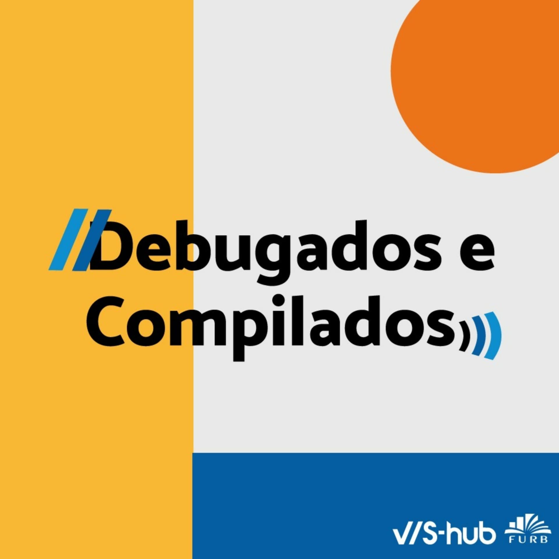 Debugados & Compilados - Podcasts