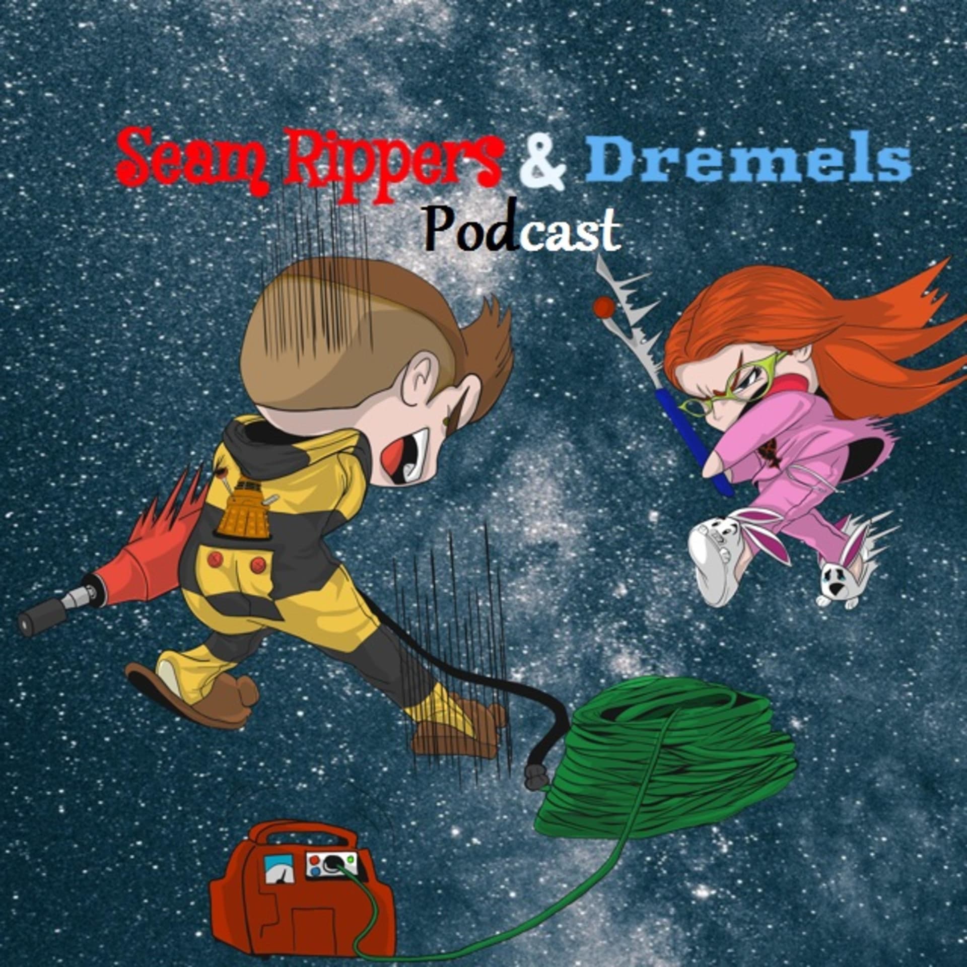 Seam Rippers And Dremels - Podcasts