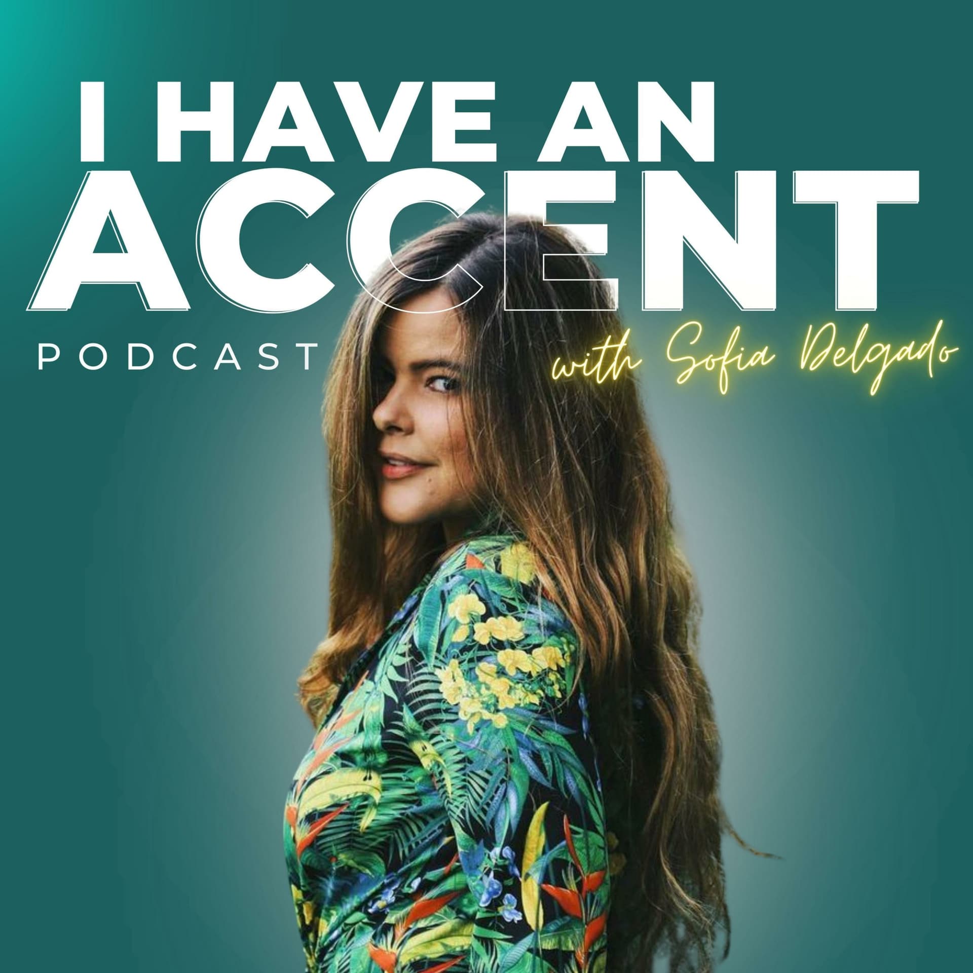I HAVE AN ACCENT with Sofia Delgado - Podcasts