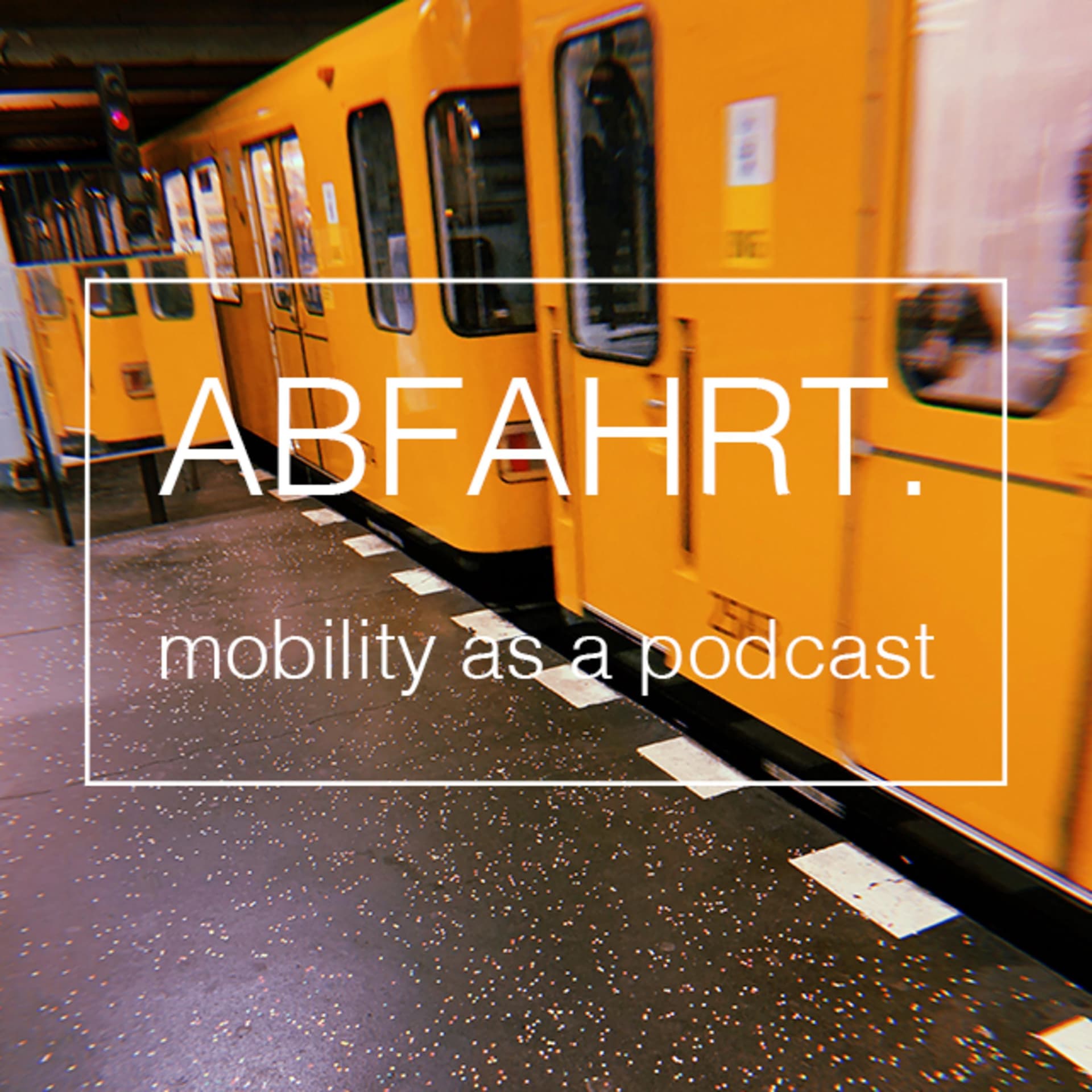 Abfahrt. Mobility as a Podcast. - Podcasts