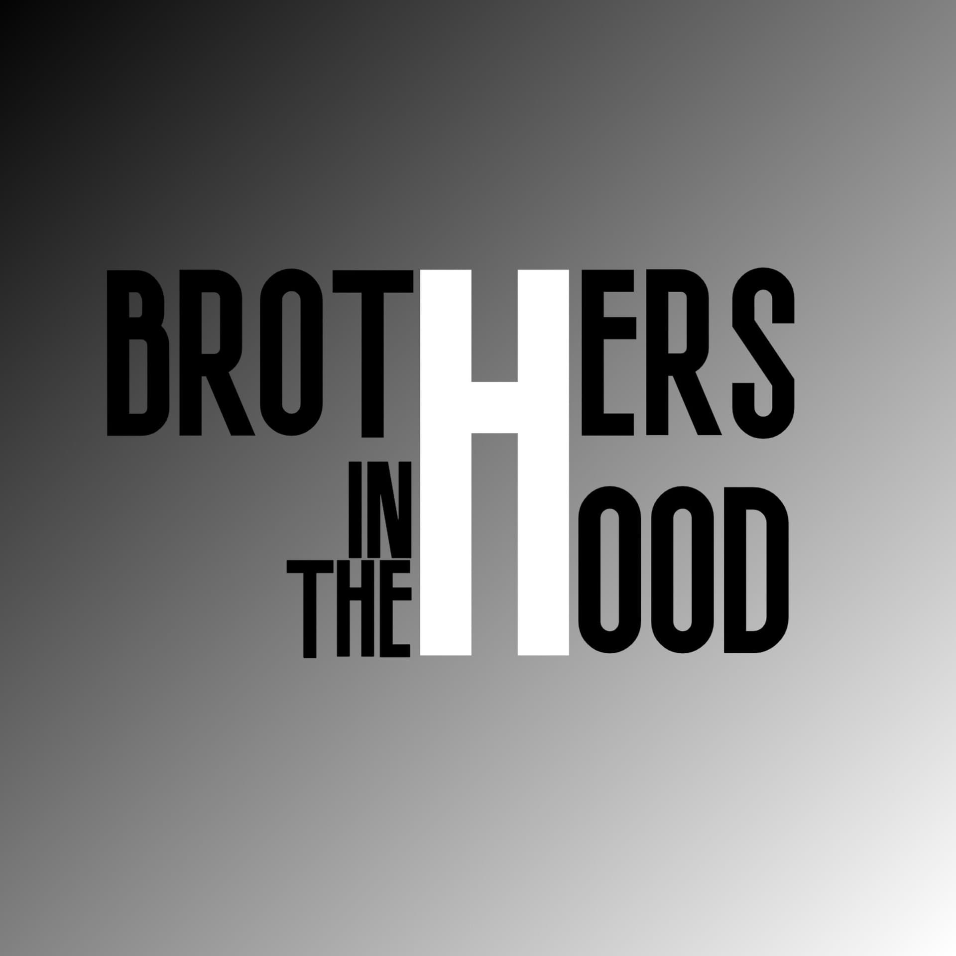 Brothers in the Hood - Podcasts