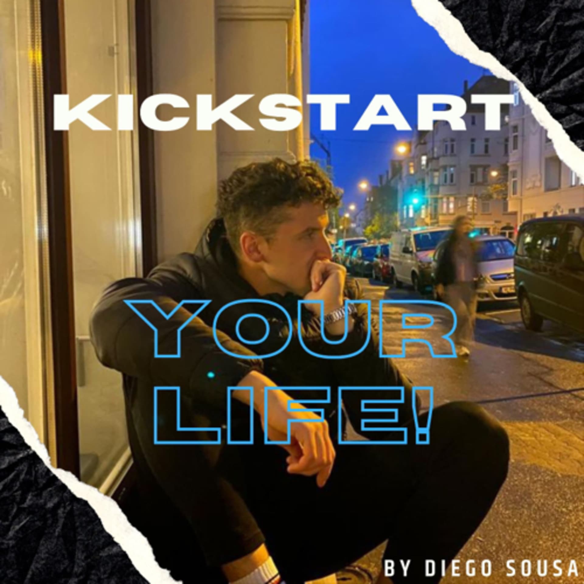 Kickstart your Life by Diego Sousa - Podcasts