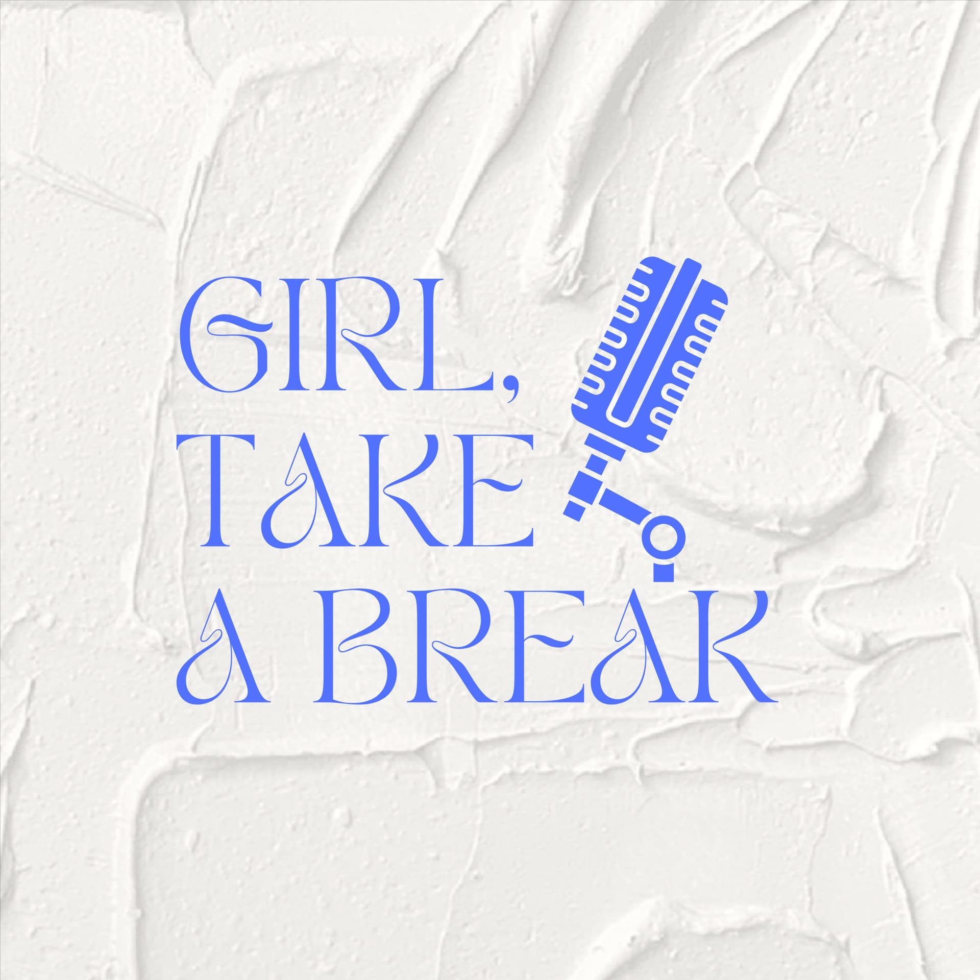 Girl take a break - Podcasts