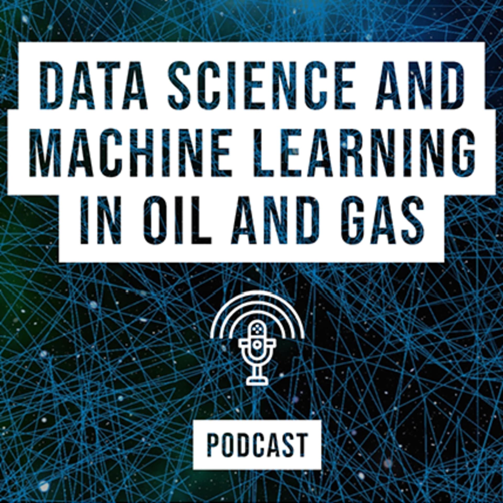 Data Science and Machine Learning in Oil and Gas - Podcasts