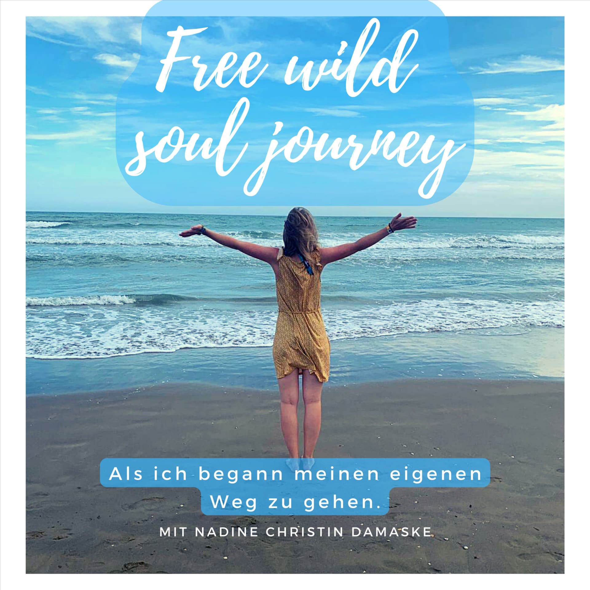 Free, wild soul journey - Als ich begann meinen eigenen Weg zu gehen - Podcasts