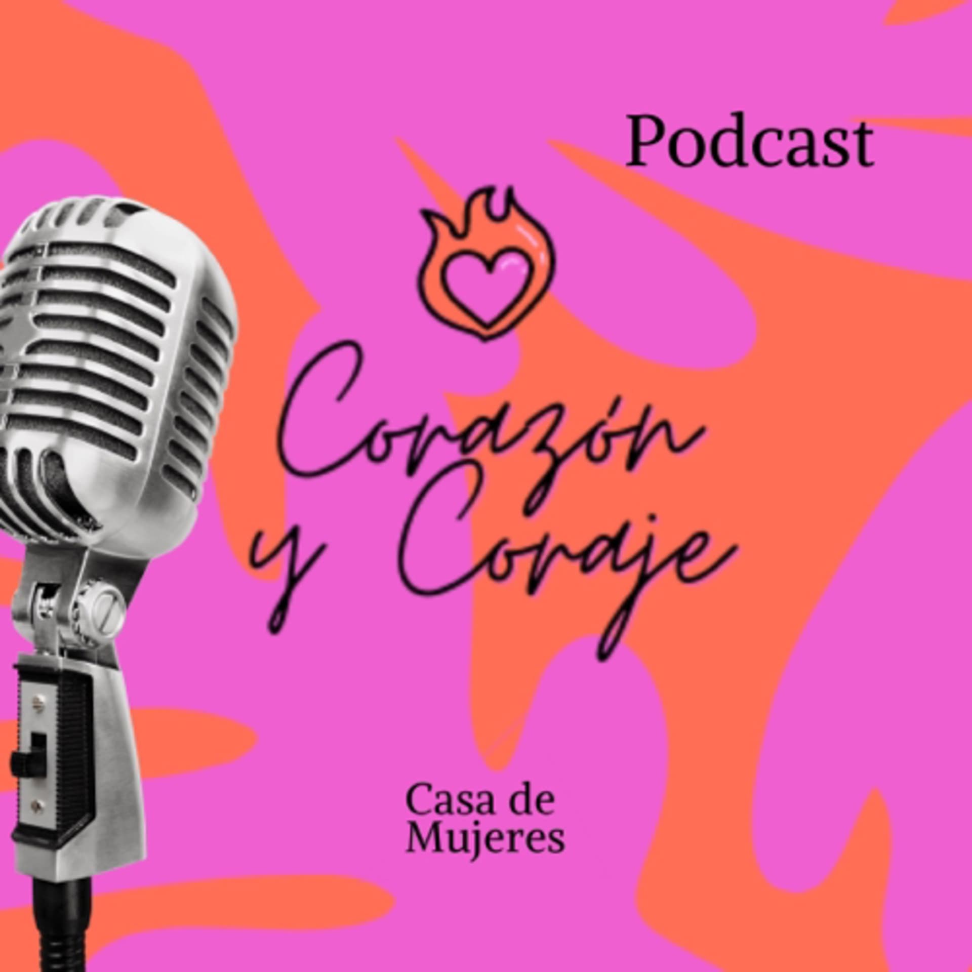 Corazón y Coraje - Podcasts