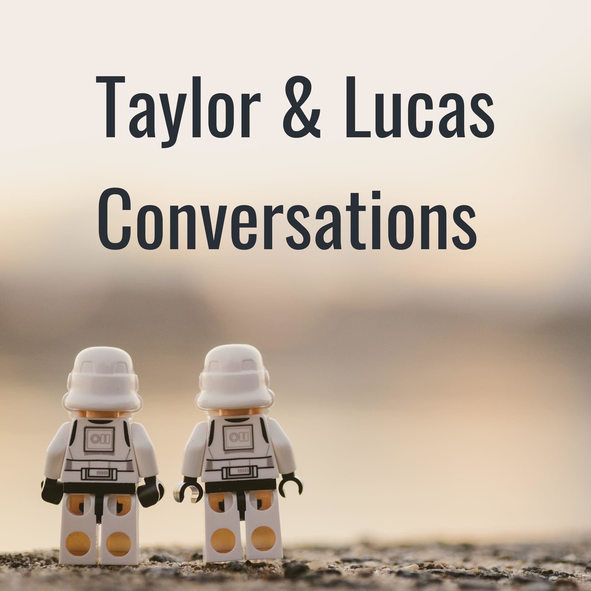 Taylor & Lucas Conversations - Podcasts