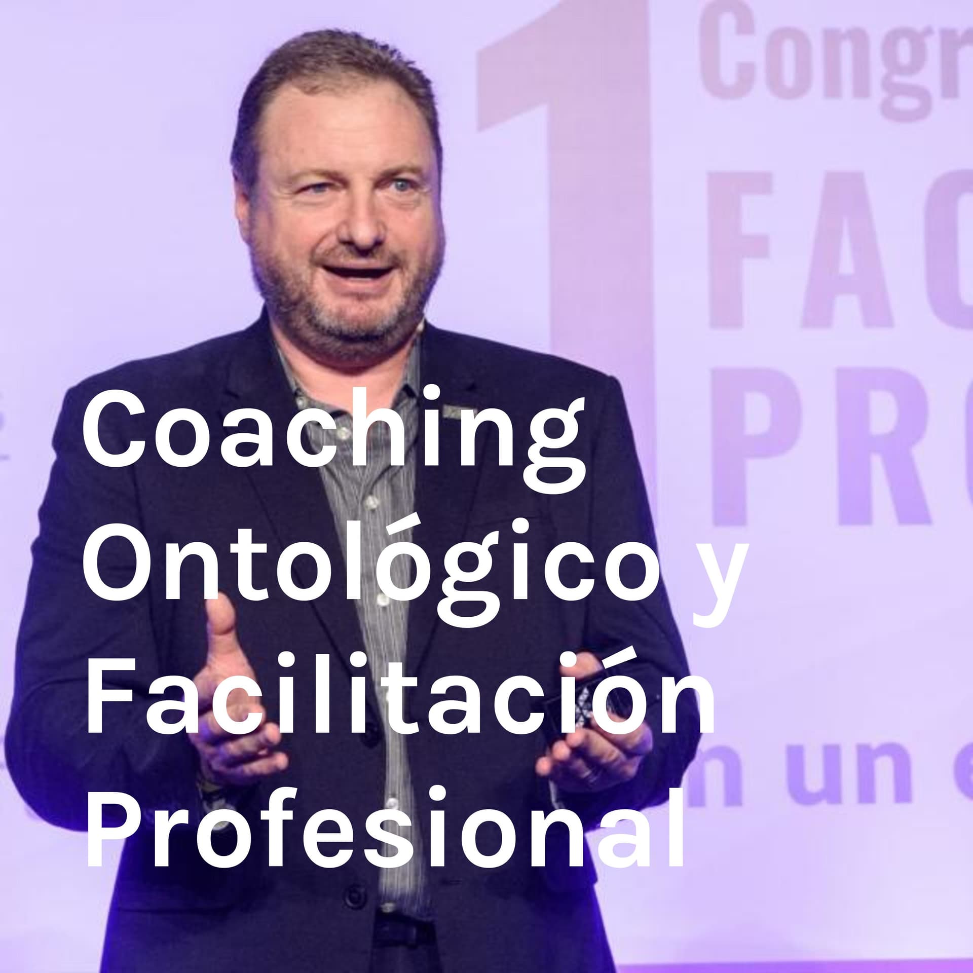 Coaching Ontológico y Facilitación Profesional - Podcasts