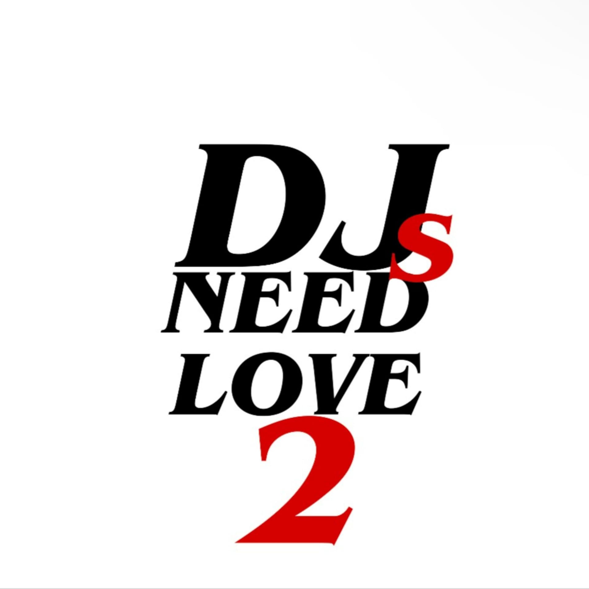 DJs Need Love Too Show - Podcasts