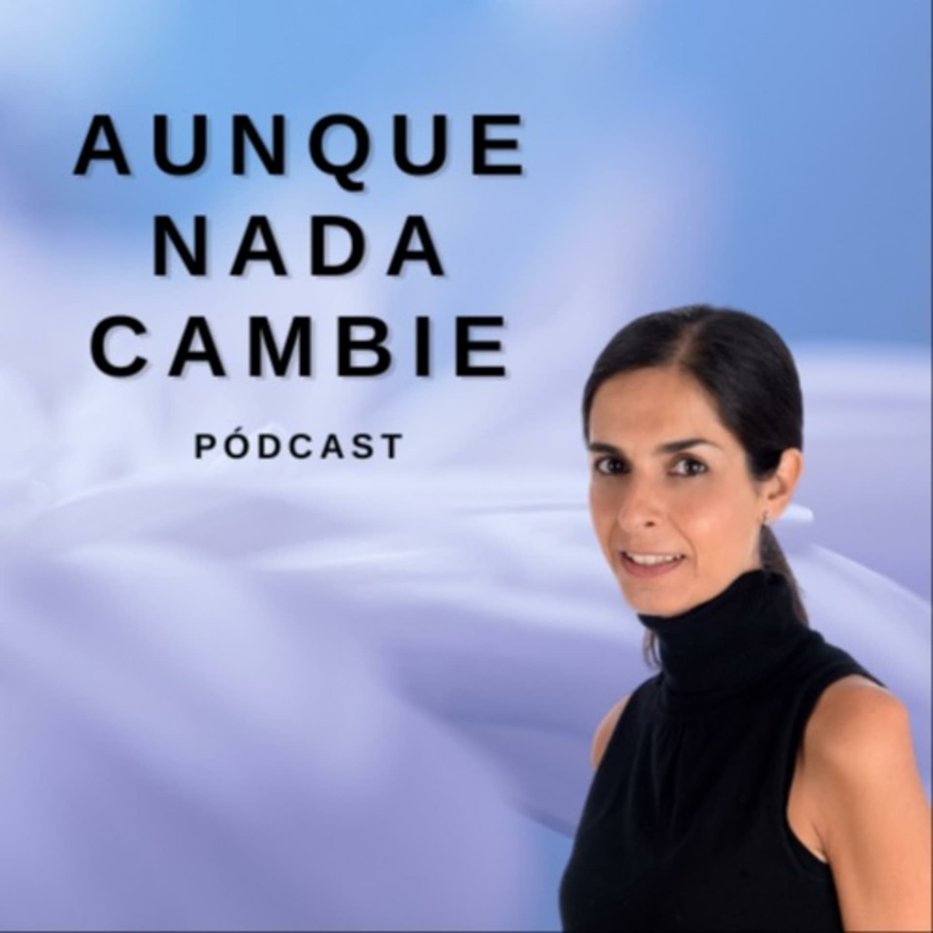 Aunque nada cambie - Podcasts