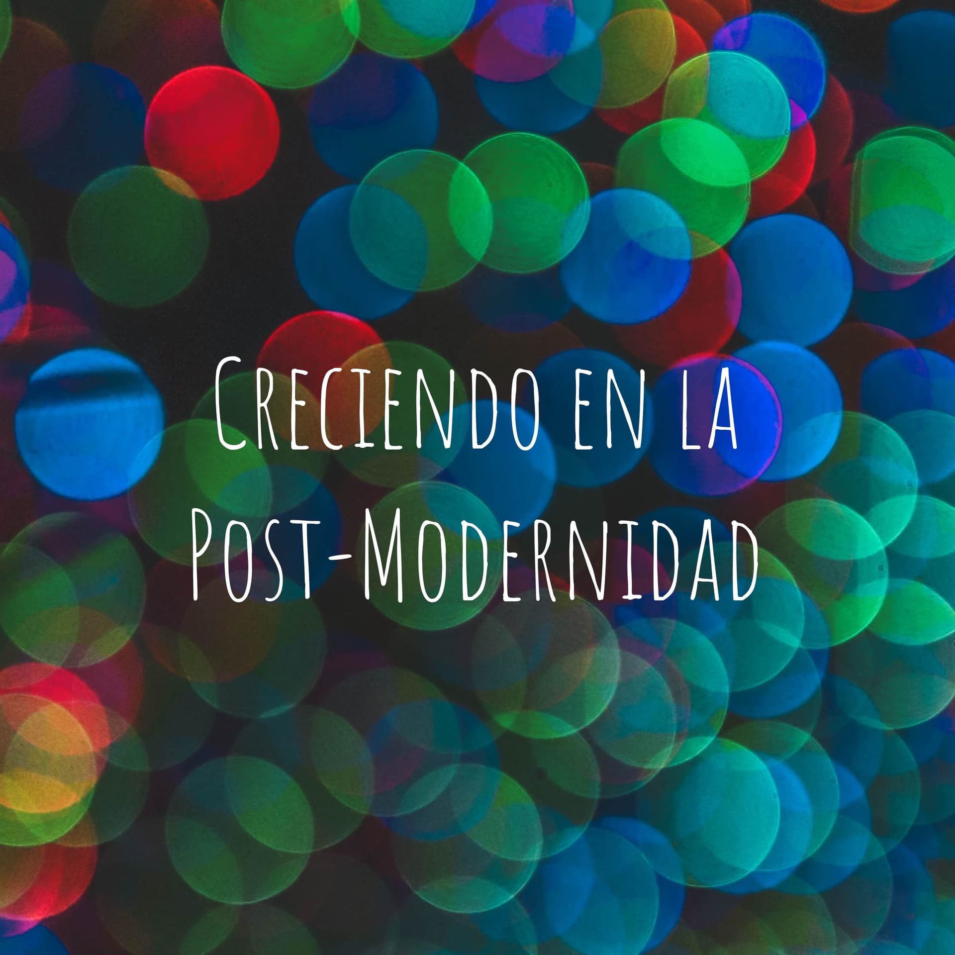 Creciendo en la Post-Modernidad - Podcasts