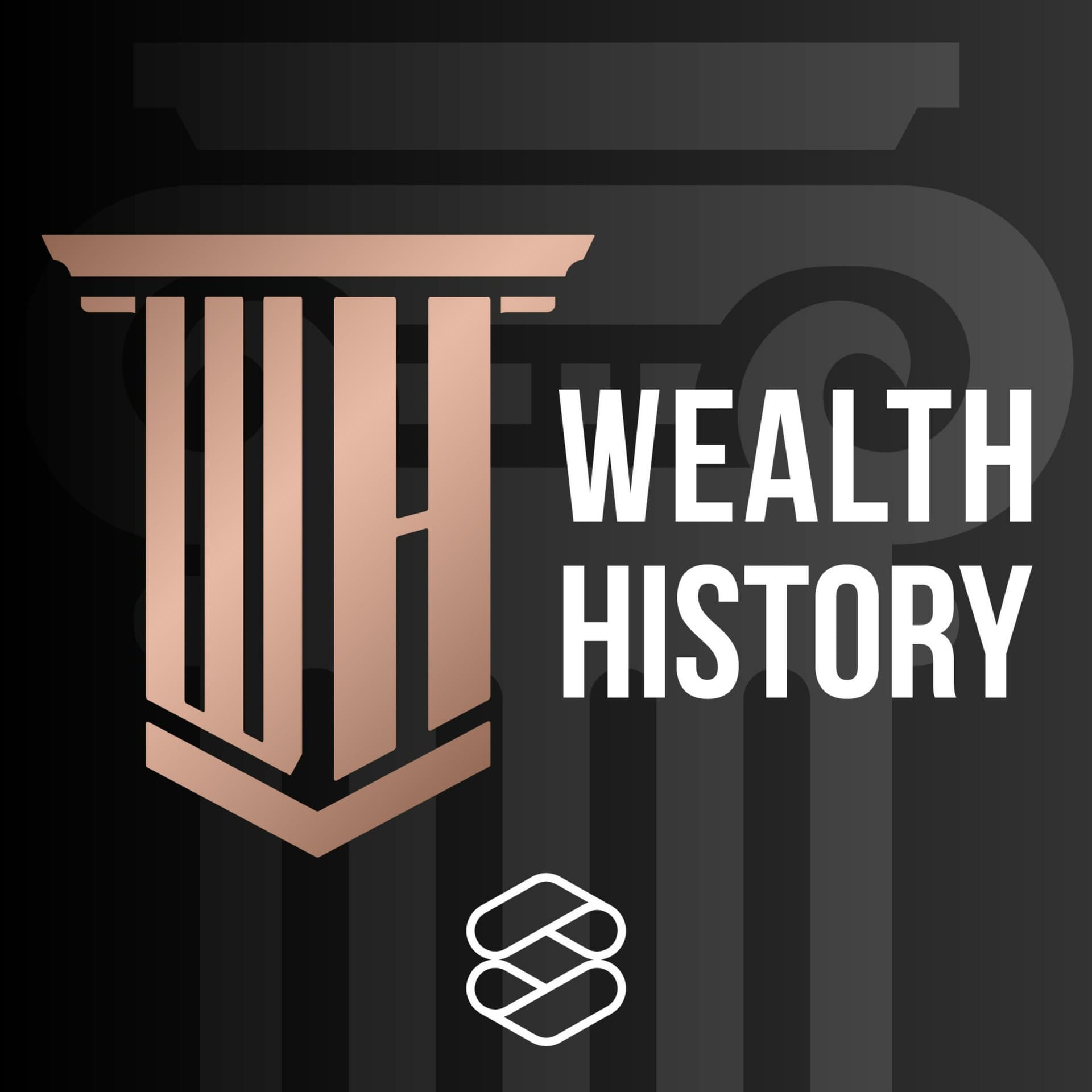 WEALTH HISTORY - Podcasts