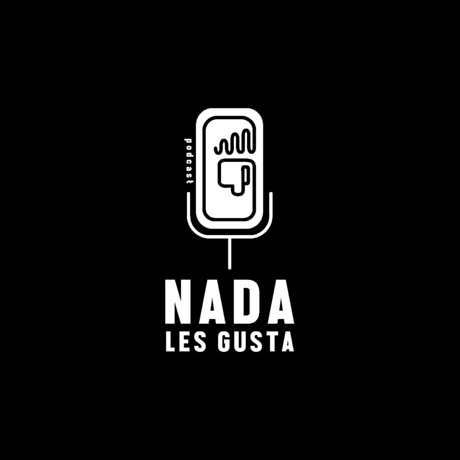 Nada Les Gusta - Podcasts