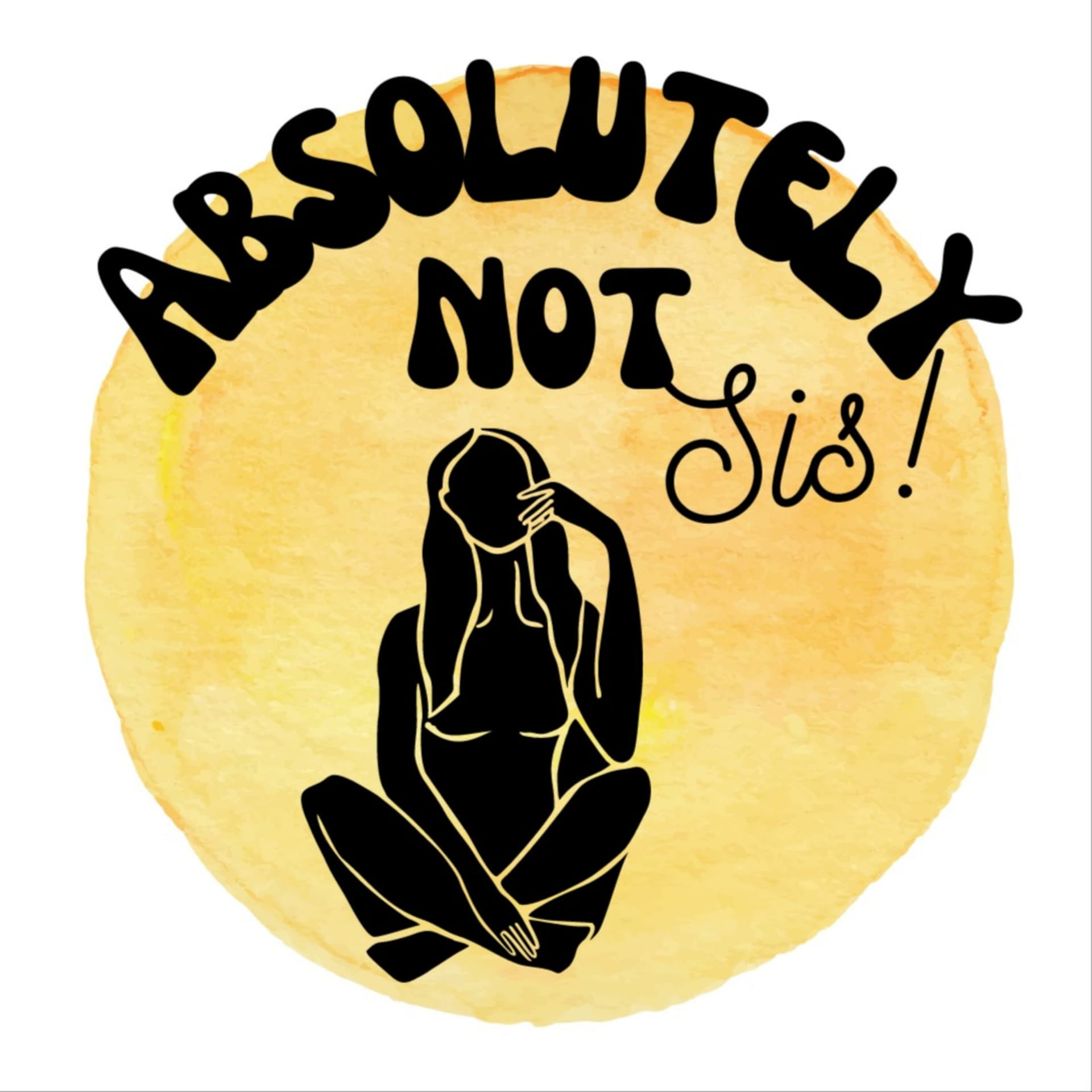 Absolutely Not, Sis! - Podcasts