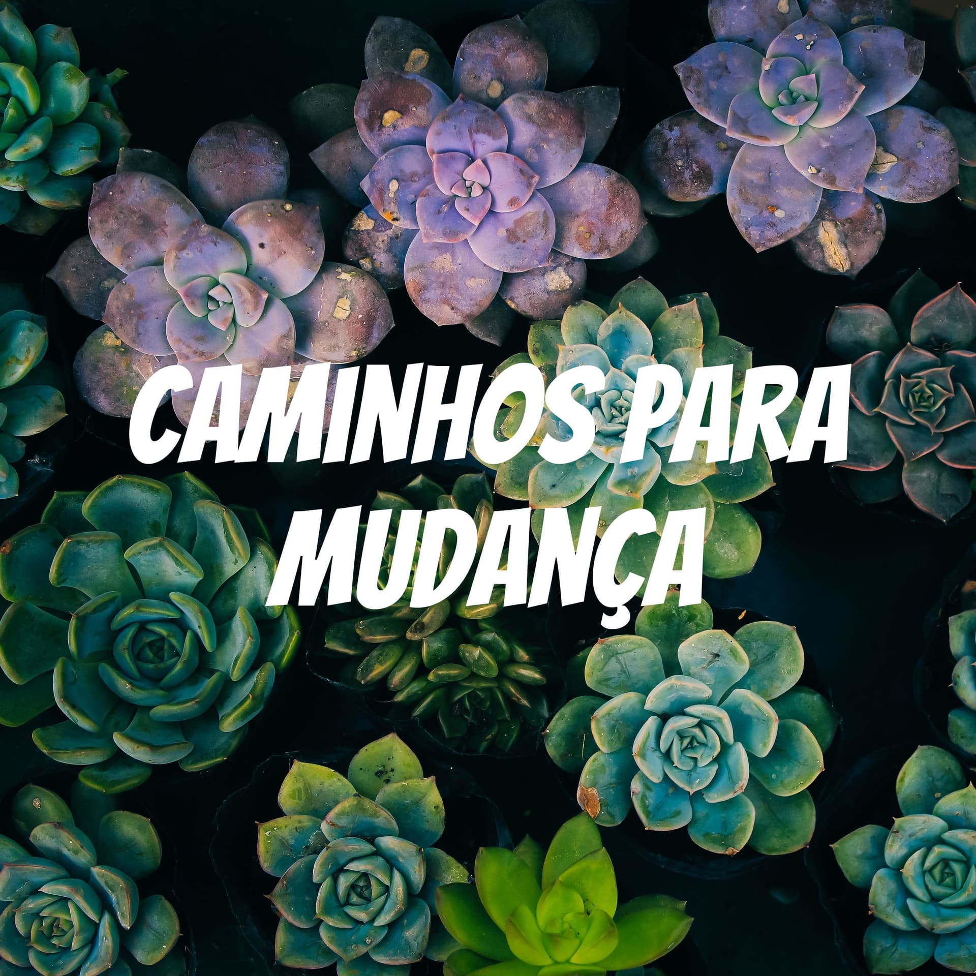 Caminhos para mudança - Podcasts