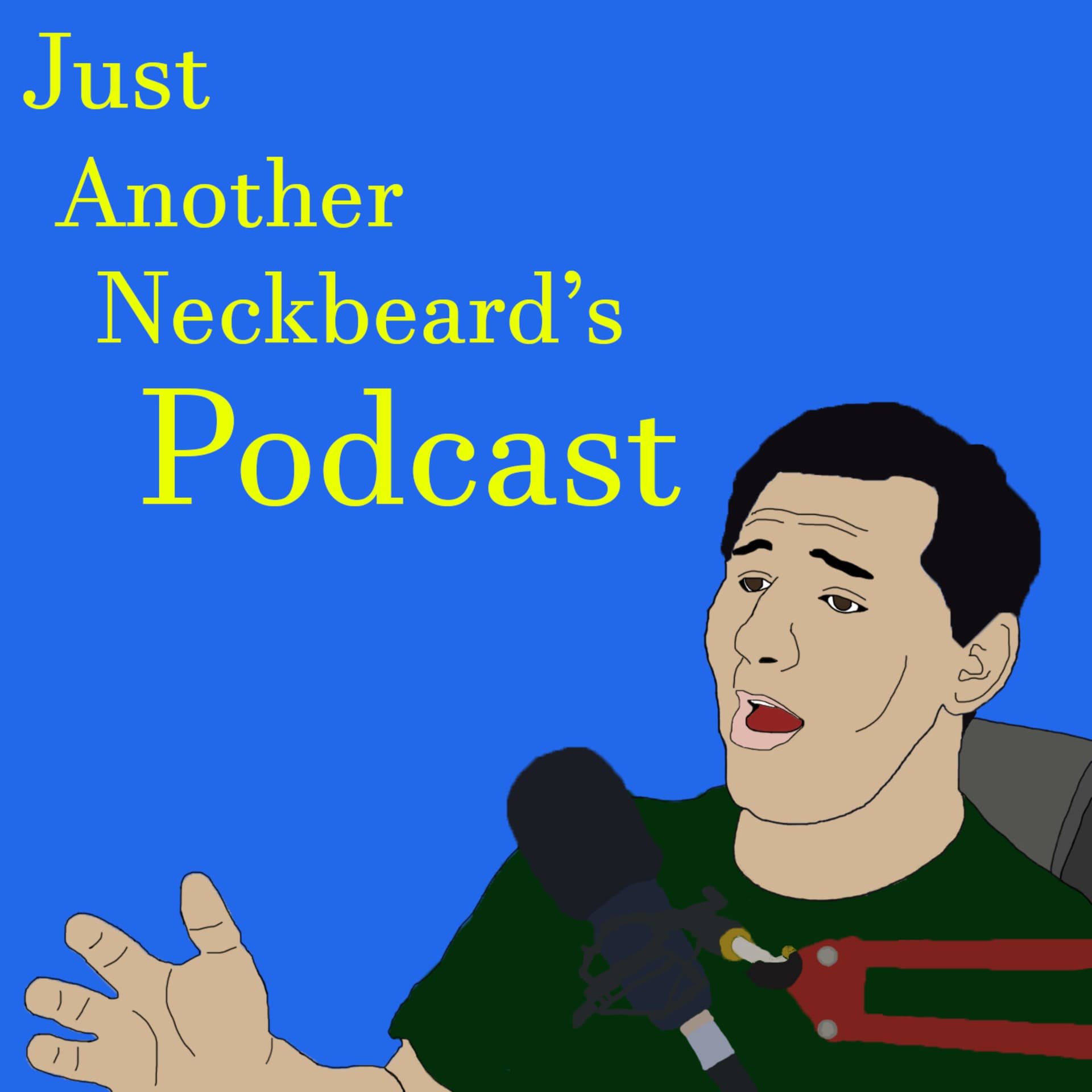 Just Another Neckbeard's Podcast - Podcasts